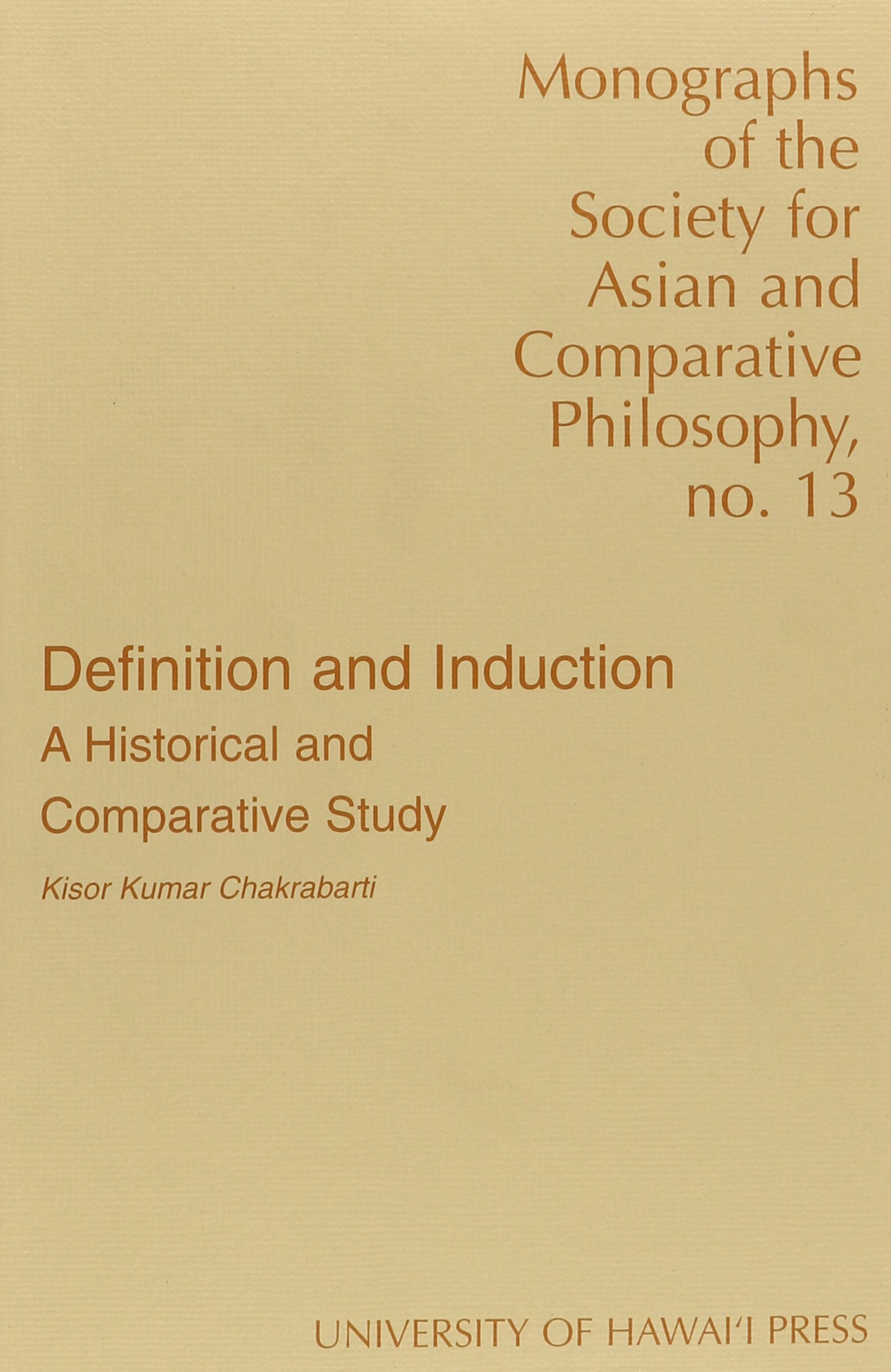 Definition And Induction: A Historical And Comparative Study (Monographs Of The Society For Asian And Comparative Philosophy),New