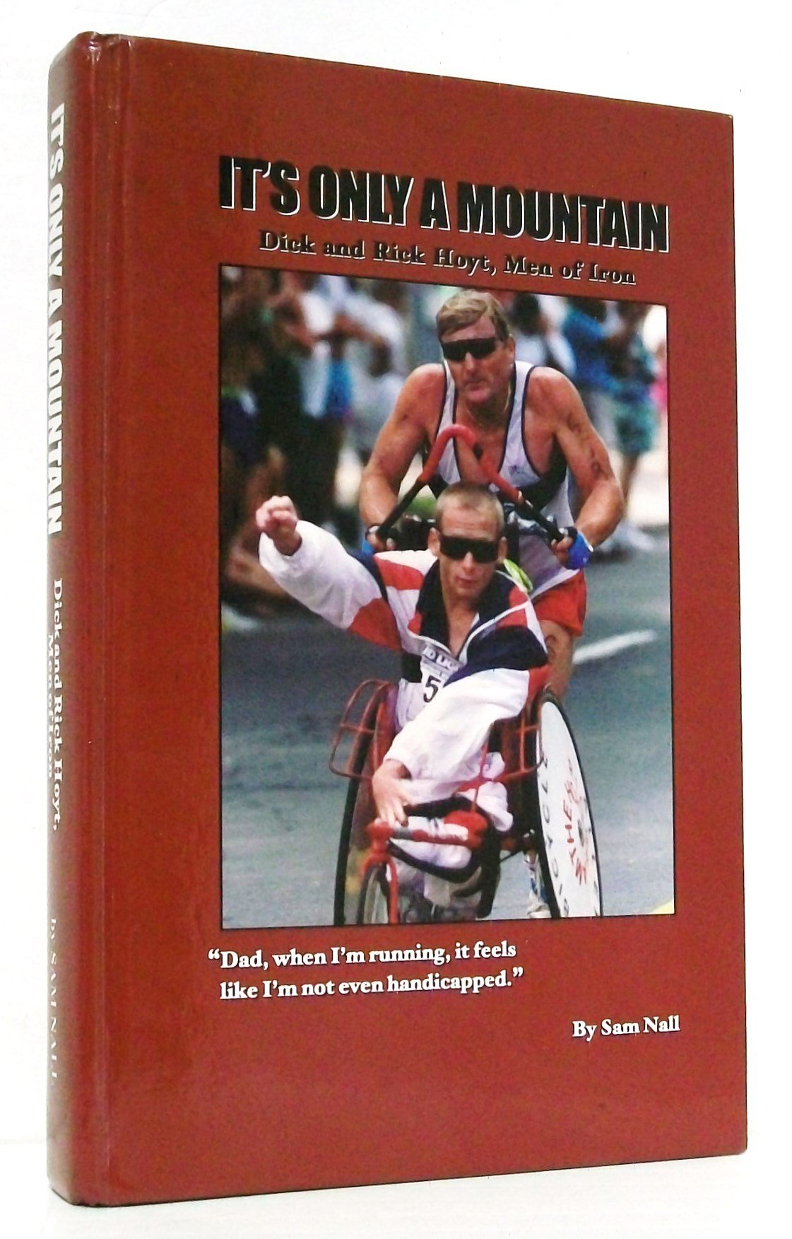 It's Only a Mountain: Dick and Rick Hoyt, Men of Iron,Used