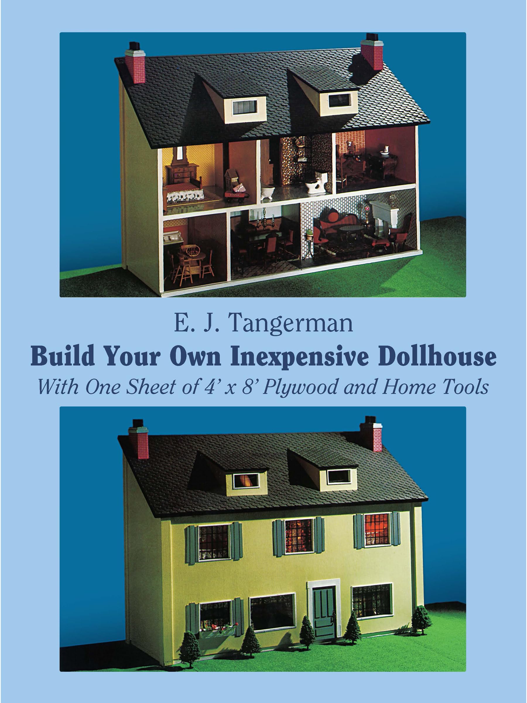 Build Your Own Inexpensive Dollhouse: With One Sheet Of 4' By 8' Plywood And Home Tools (Dover Crafts: Woodworking),New