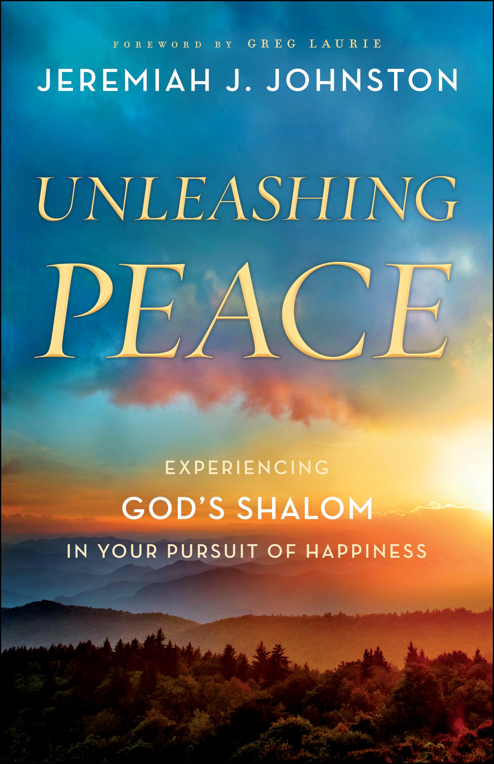 Unleashing Peace: Experiencing God's Shalom in Your Pursuit of Happiness,New