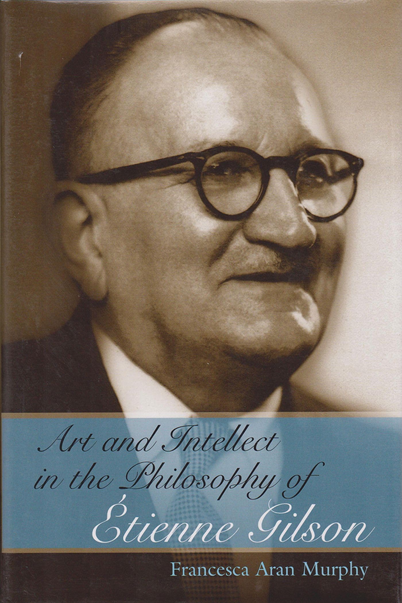 Art and Intellect in the Philosophy of tienne Gilson (Volume 1) (The Eric Voegelin Institute Series in Political Philosophy),Used