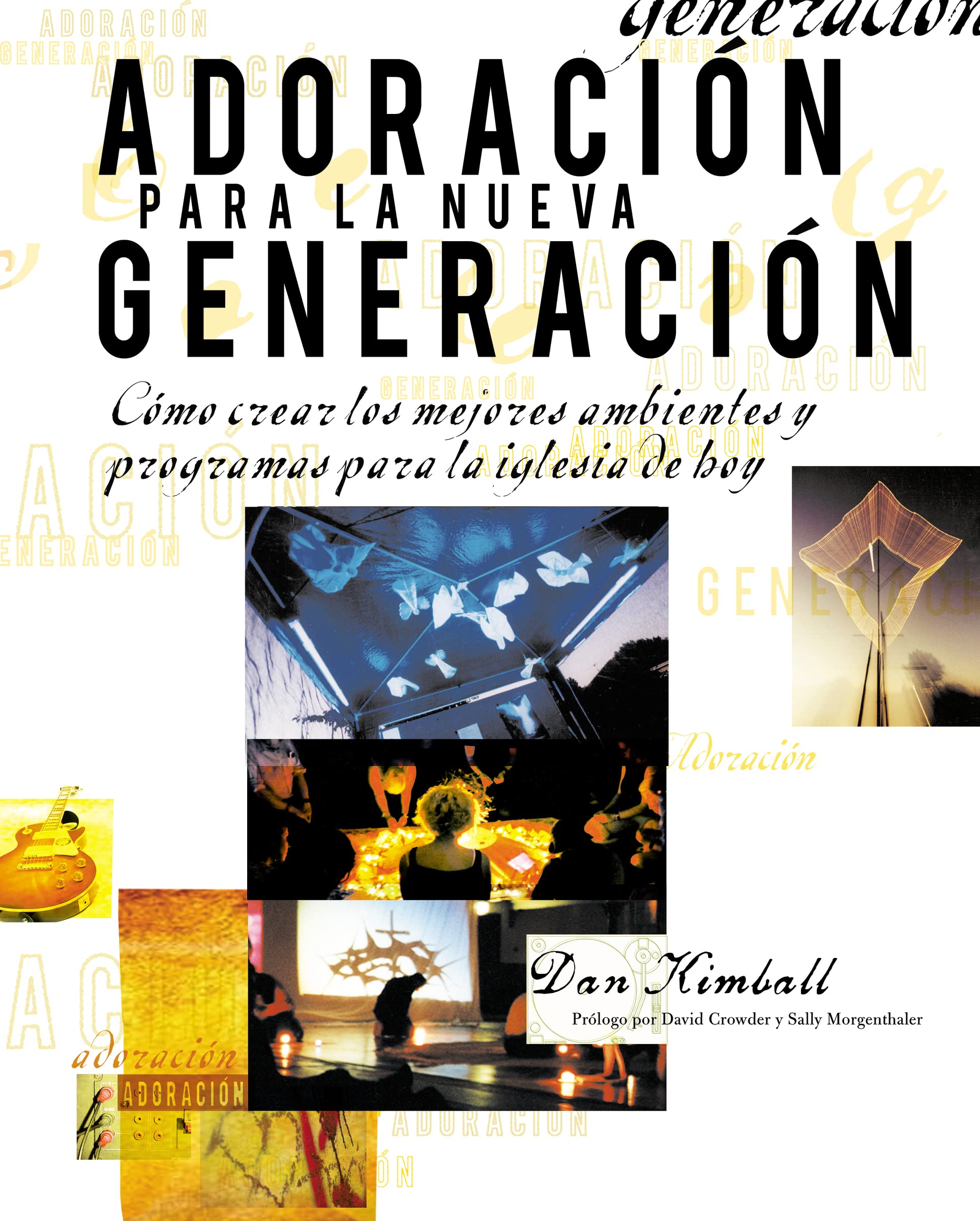 Adoracin para la nueva generacin: Cmo crear los mejores ambientes y programas para la iglesia de hoy (Spanish Edition),Used