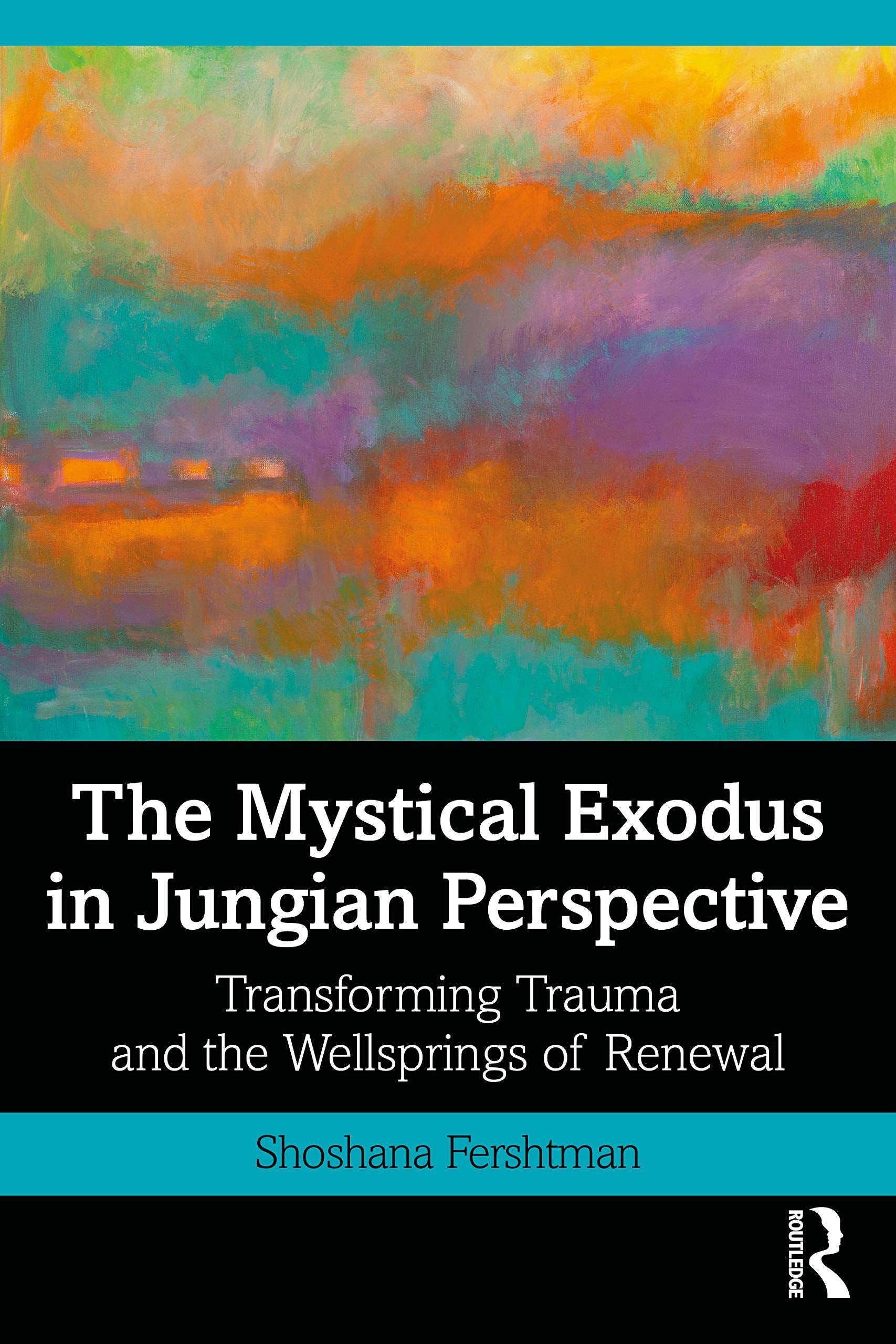The Mystical Exodus in Jungian Perspective: Transforming Trauma and the Wellsprings of Renewal,Used