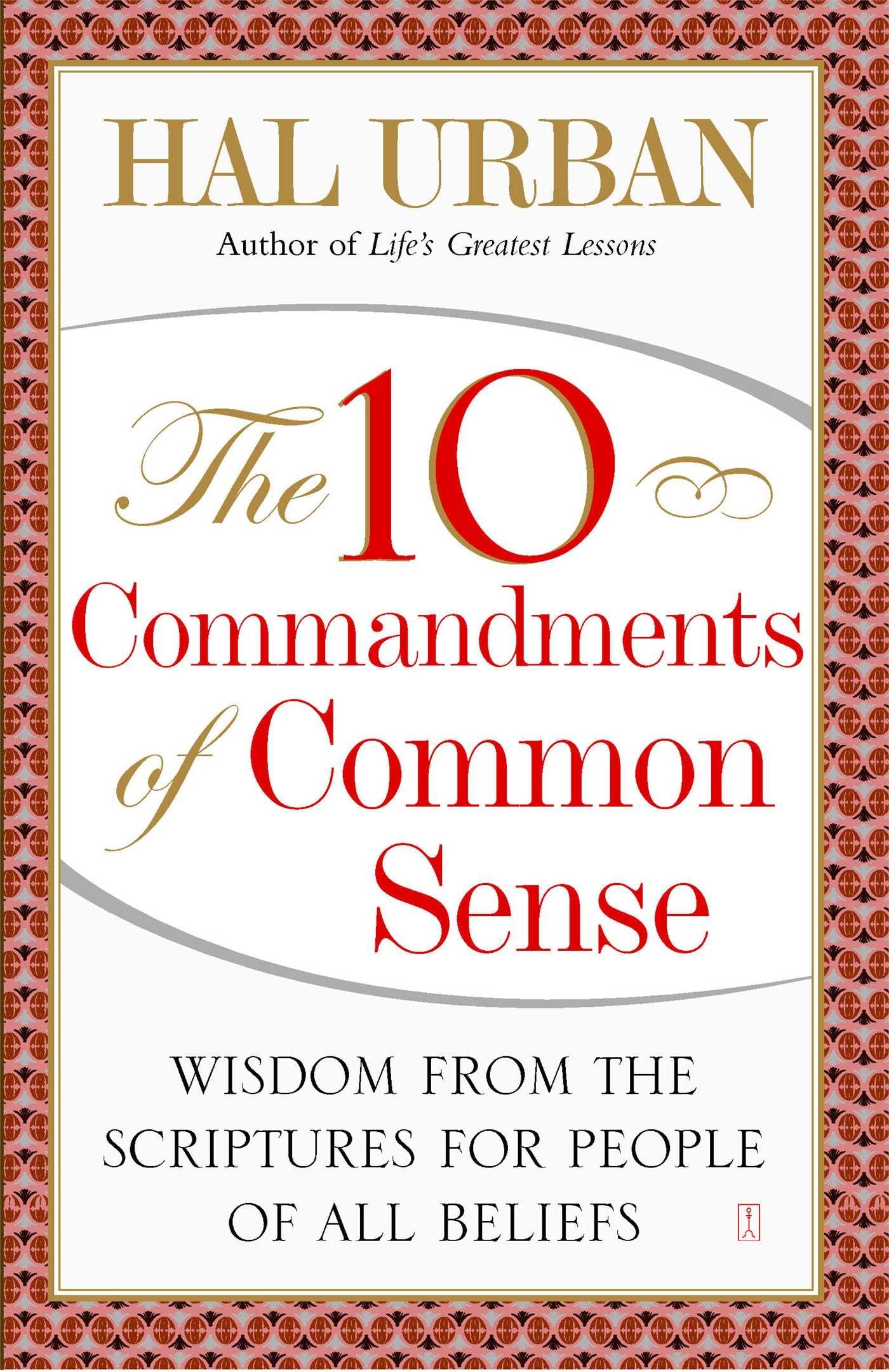 The 10 Commandments of Common Sense: Wisdom from the Scriptures for People of All Beliefs,New