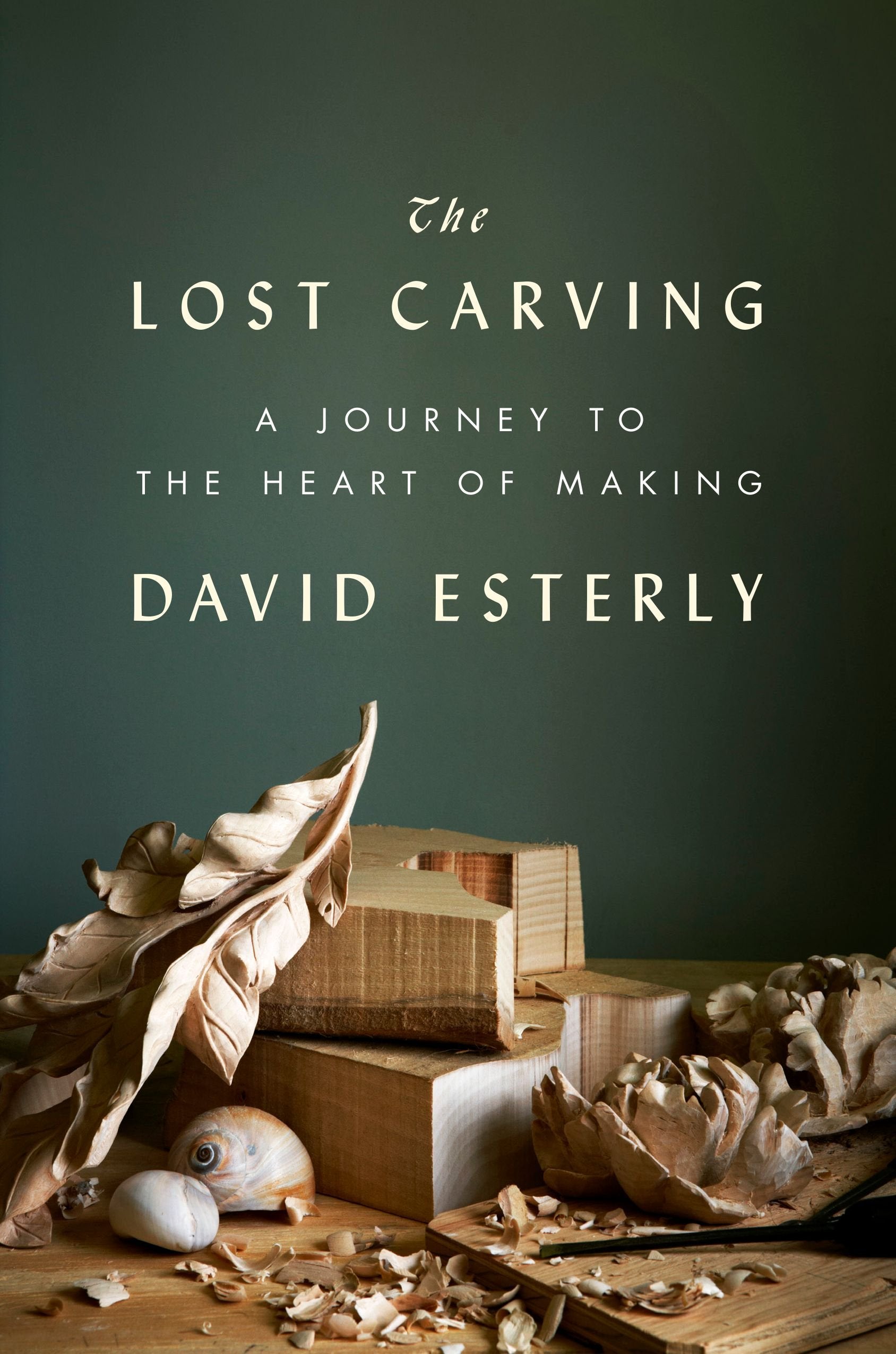 The Lost Carving: A Journey To The Heart Of Making,New