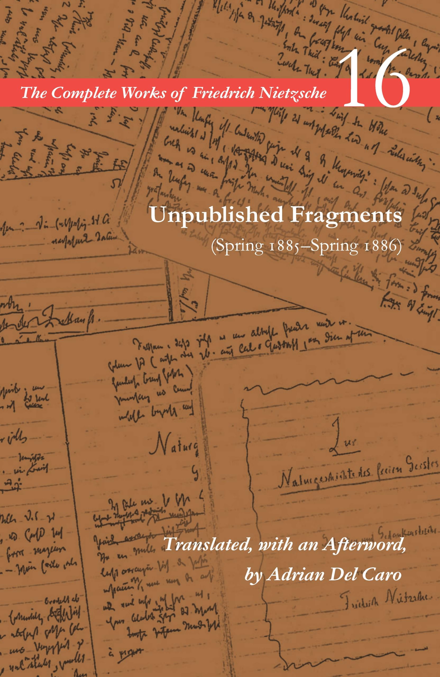 Unpublished Fragments (Spring 1885Spring 1886): Volume 16 (The Complete Works Of Friedrich Nietzsche),Used