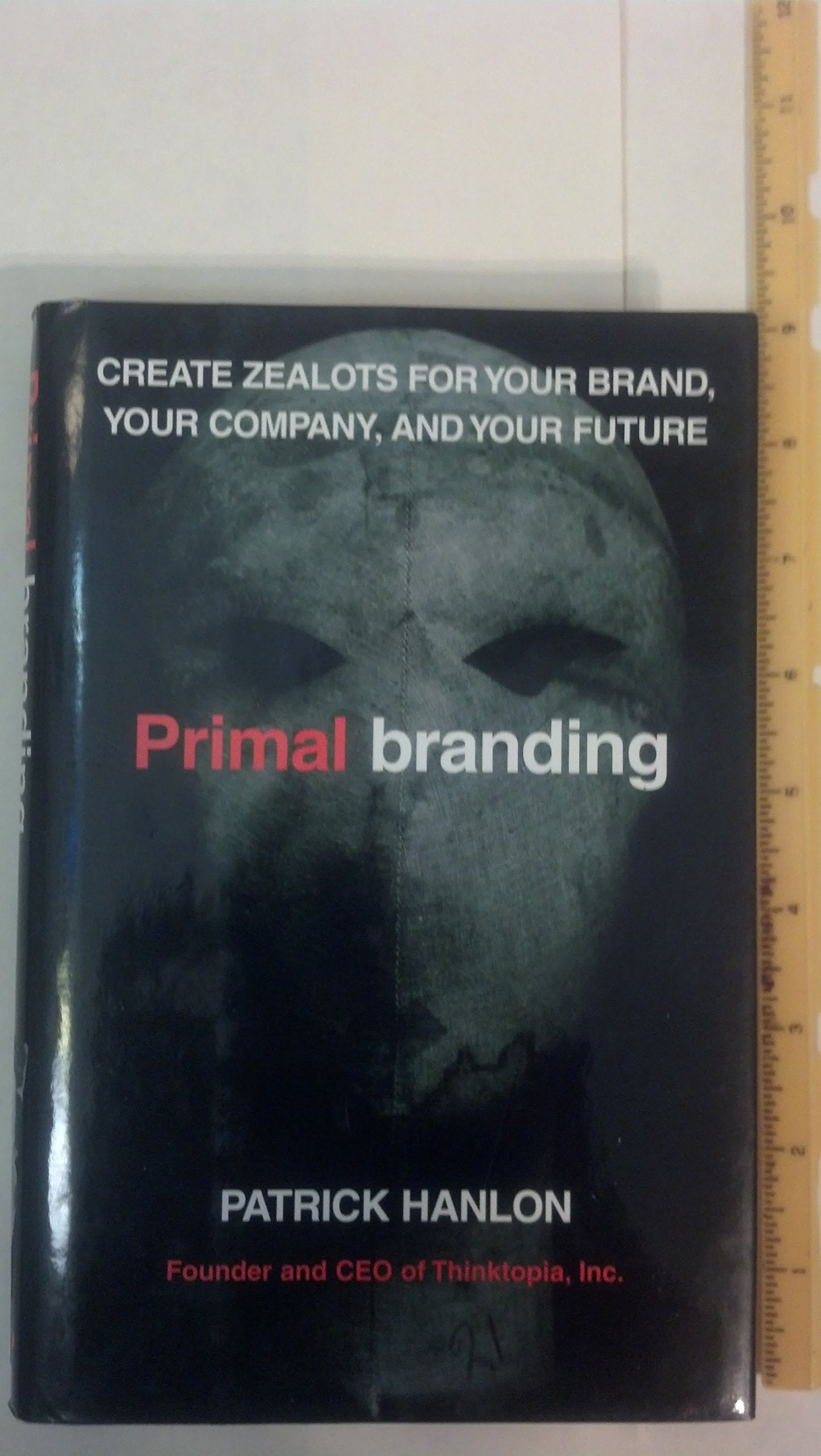 Primalbranding: Create Zealots For Your Brand, Your Company, And Your Future,Used
