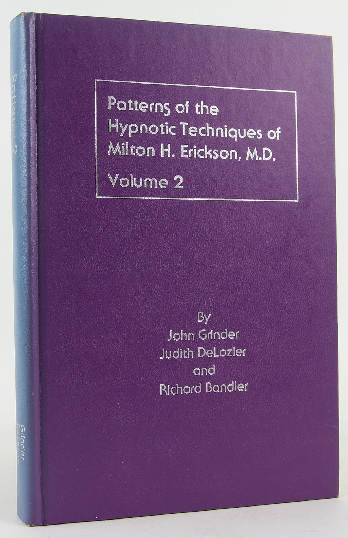 Patterns of the Hypnotic Techniques of Milton H. Erickson, M.D., Vol. 2,Used