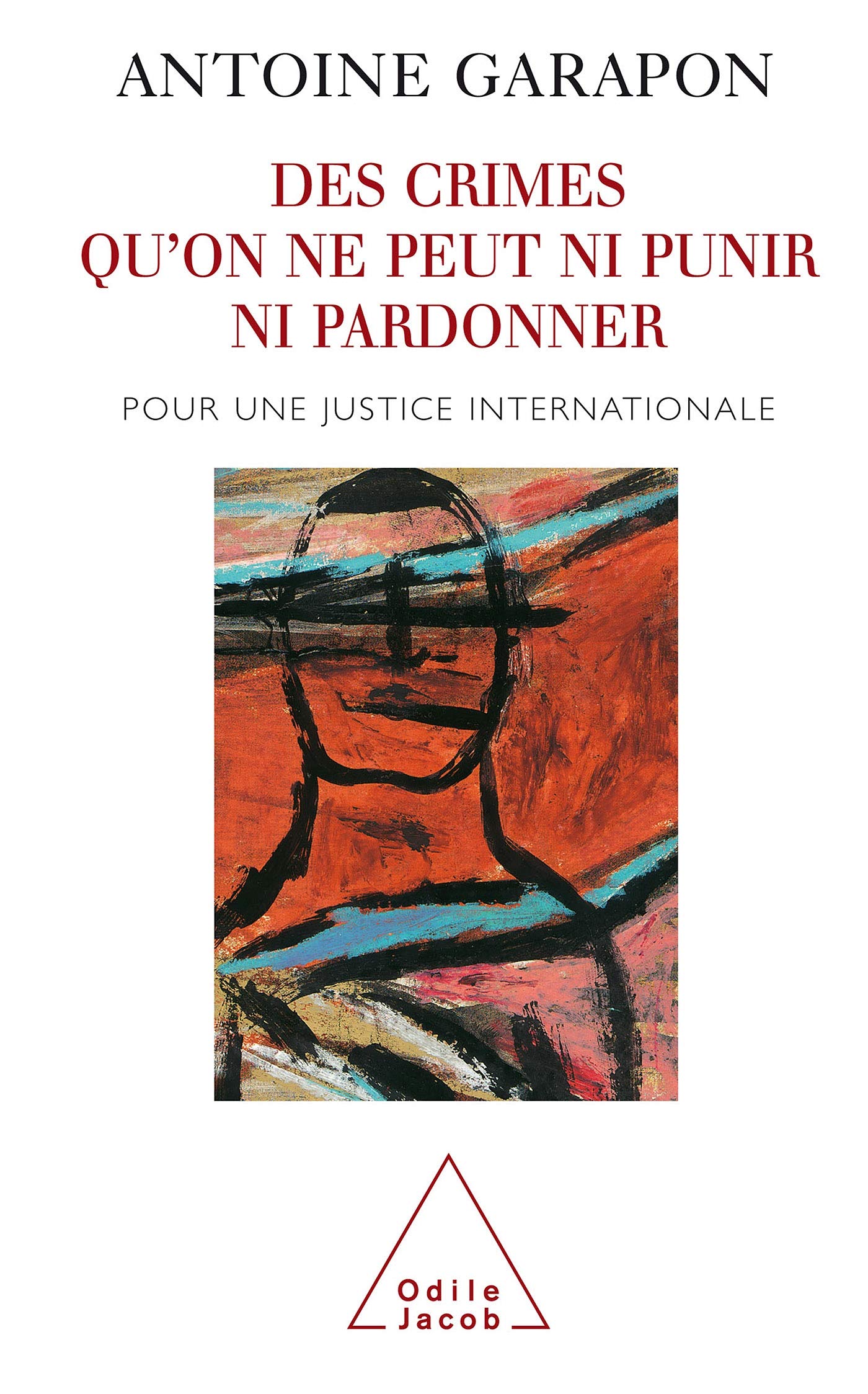 Des crimes qu'on ne peut ni punir ni pardonner: Pour une justice internationale,Used