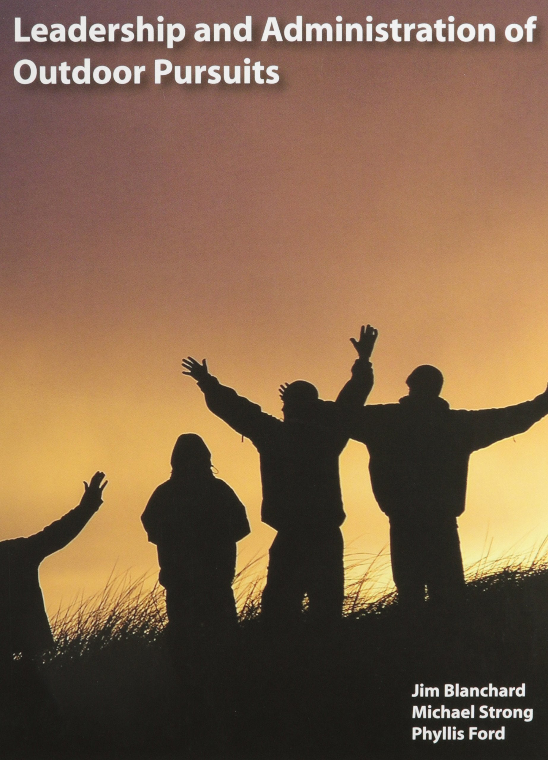 Leadership and Administration of Outdoor Pursuits,New