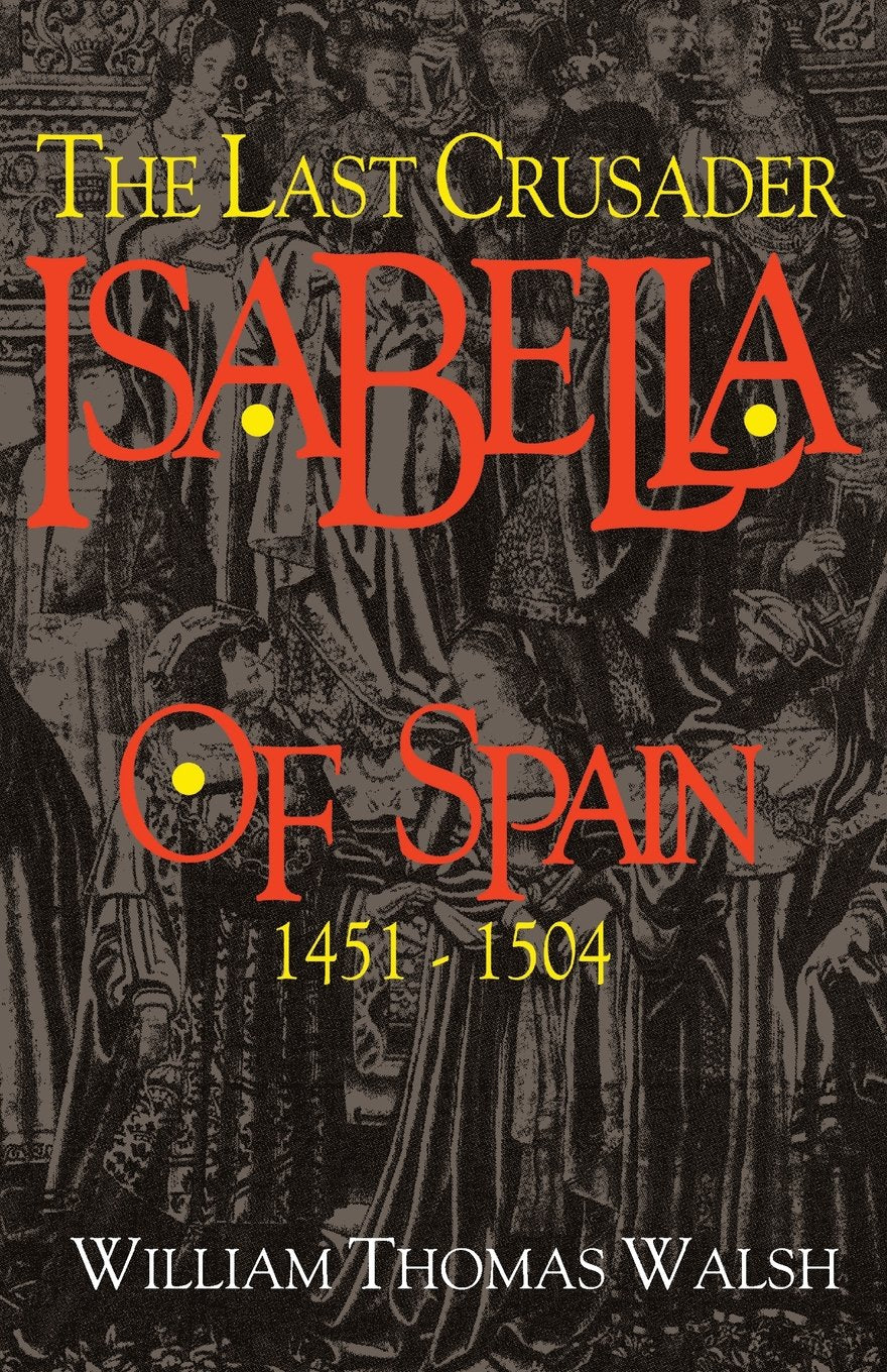 Isabella Of Spain: The Last Crusader (14511504),Used
