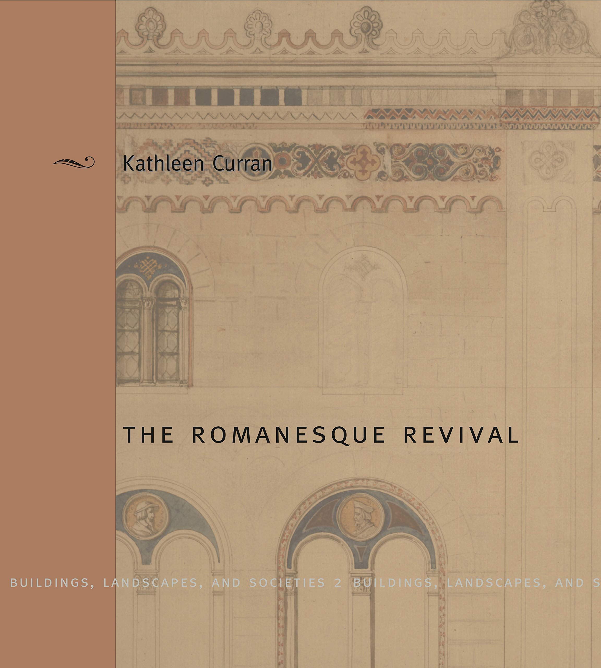 The Romanesque Revival: Religion, Politics, and Transnational Exchange,Used