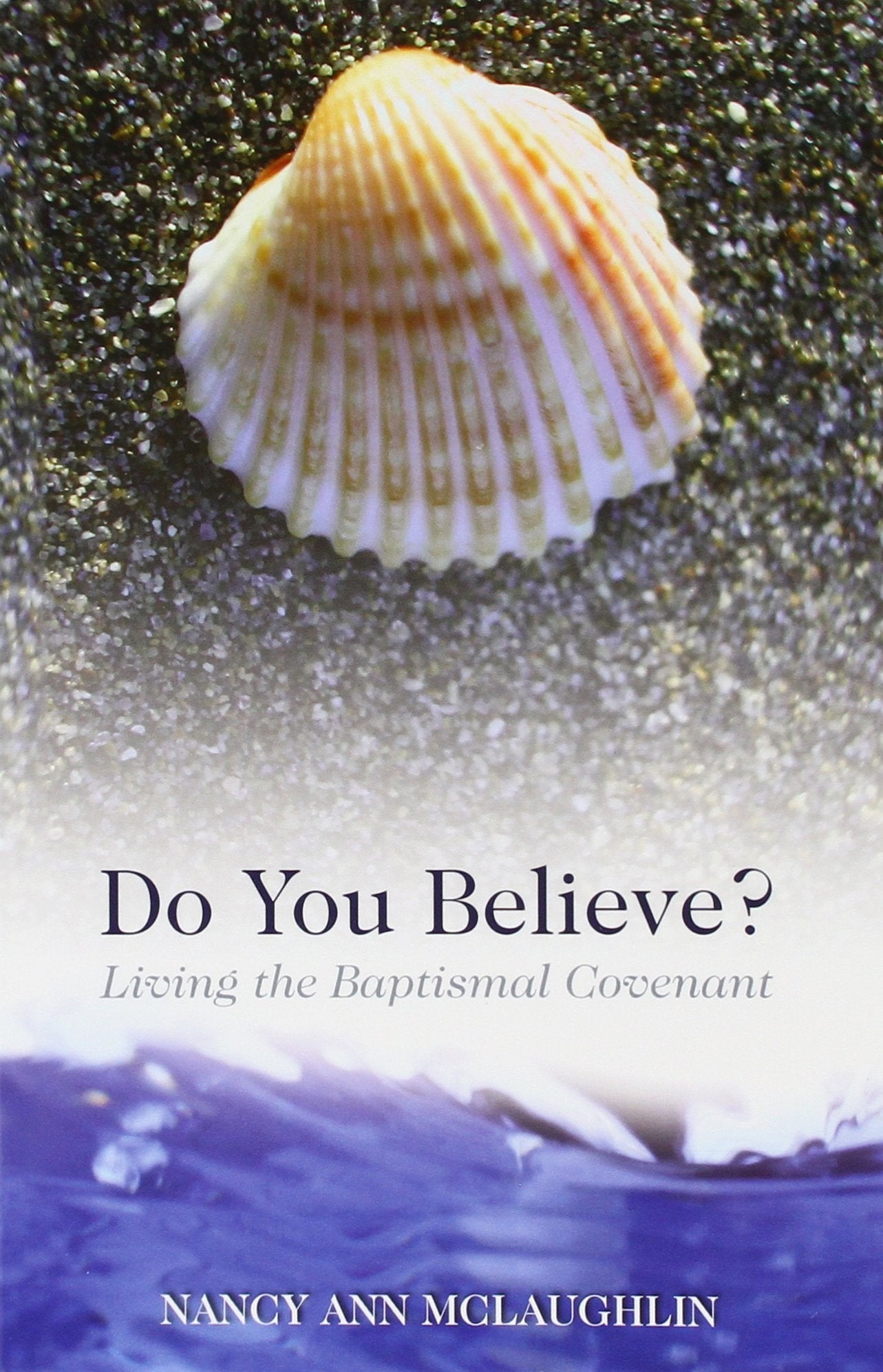 Do You Believe? Living The Baptismal Covenant,Used