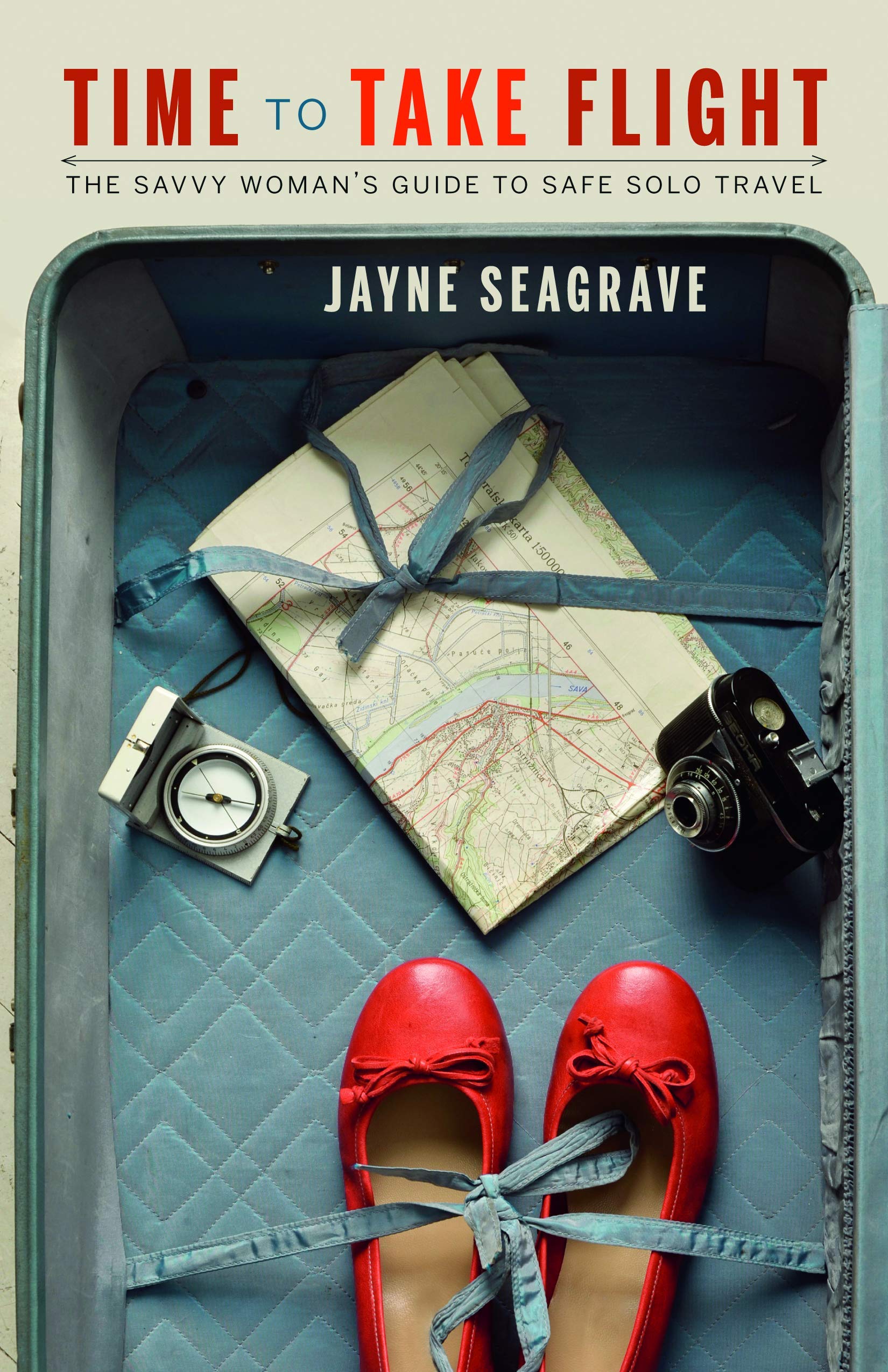 Time to Take Flight: The Savvy Woman's Guide to Safe Solo Travel,Used
