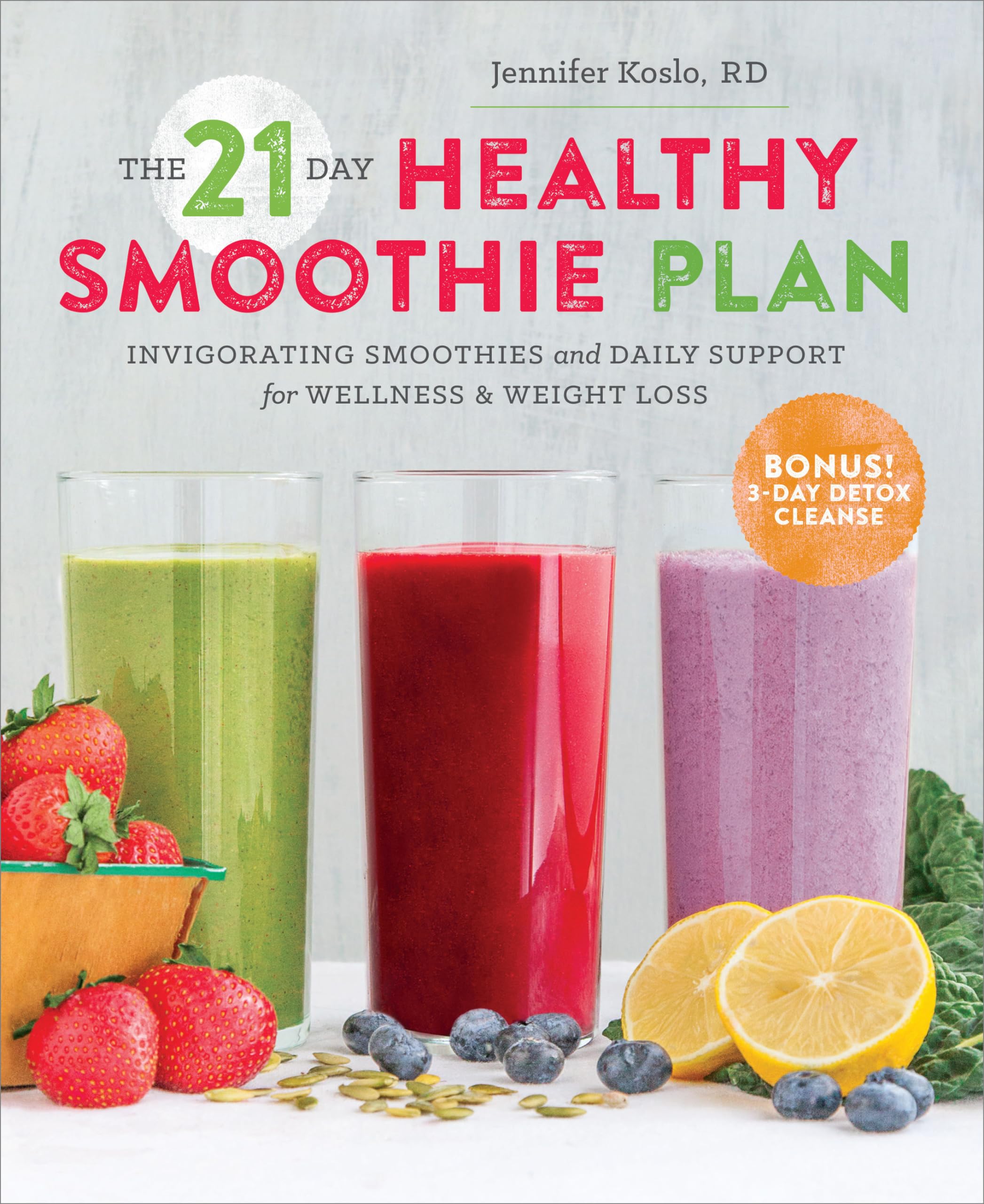 The 21Day Healthy Smoothie Plan: Invigorating Smoothies & Daily Support For Wellness & Weight Loss