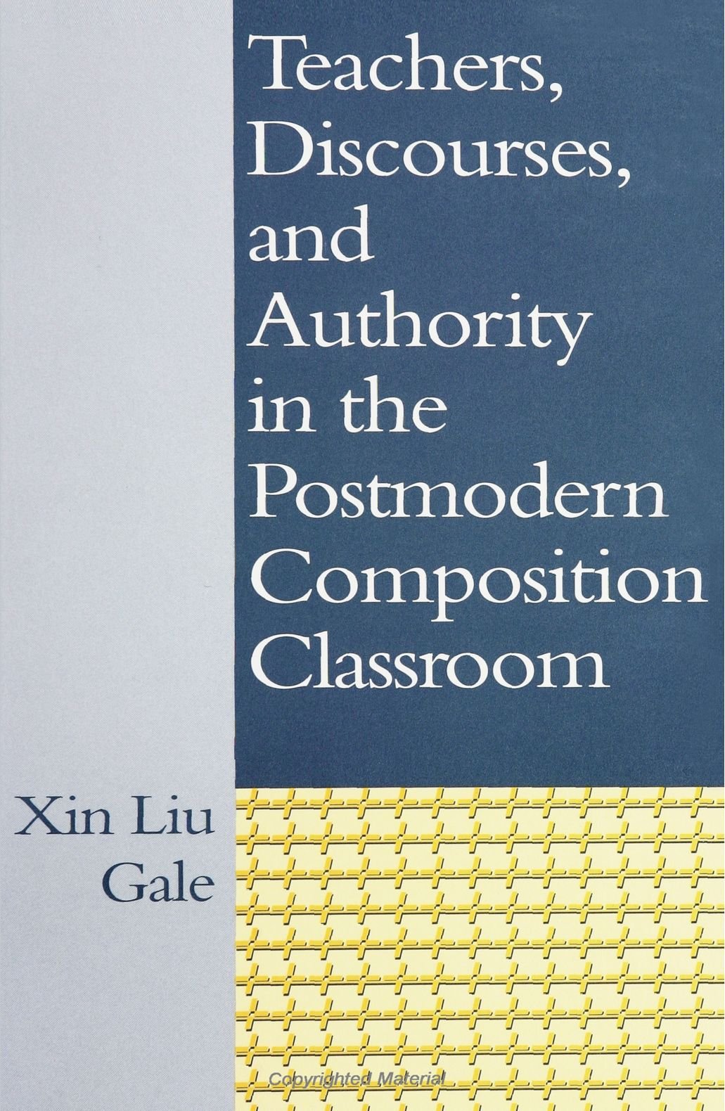 Teachers, Discourses, and Authority in the Postmodern Composition Classroom,New