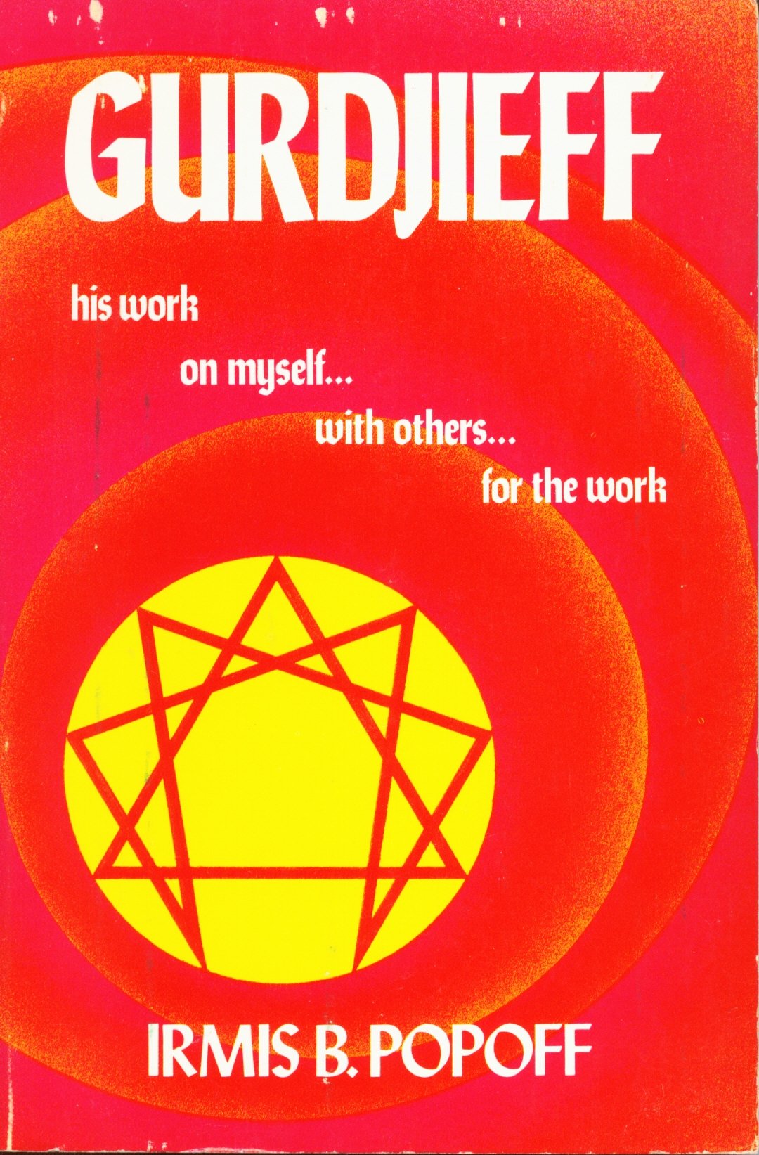 Gurdjieff: His Work on Myself with Others for the Work,New