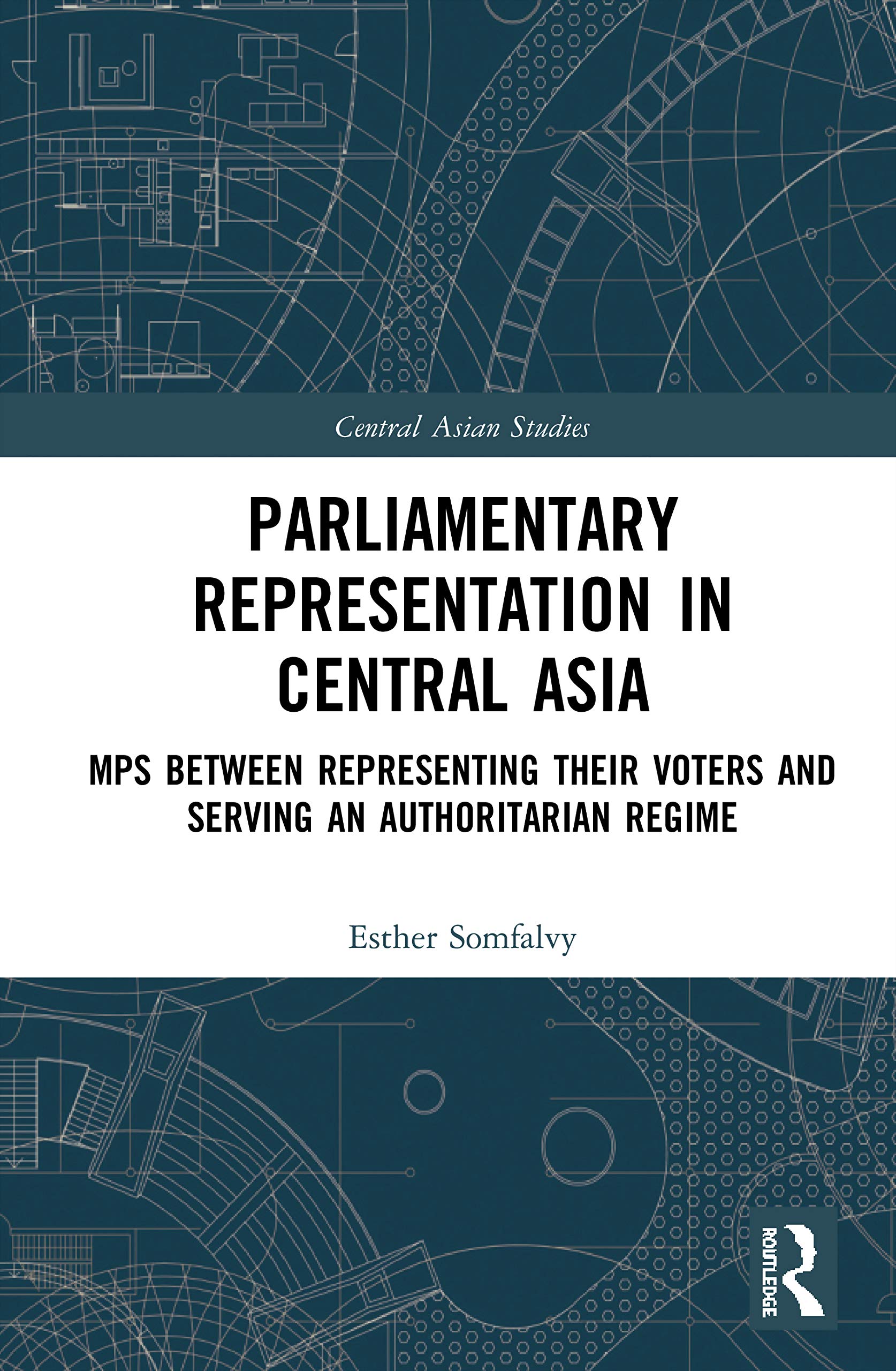 Parliamentary Representation in Central Asia: MPs Between Representing Their Voters and Serving an Authoritarian Regime (Central,Used