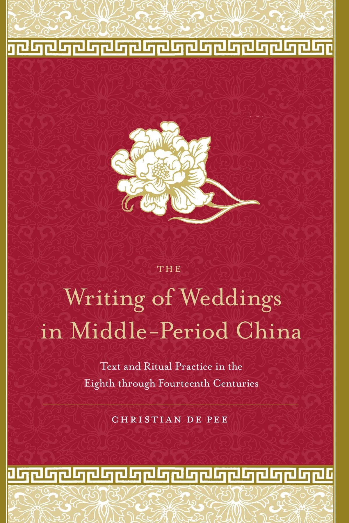 The Writing of Weddings in MiddlePeriod China: Text and Ritual Practice in the Eighth Through Fourteenth Centuries (S U N Y Ser,New