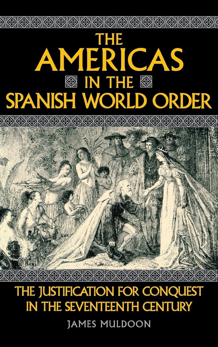 The Americas In The Spanish World Order: The Justification For Conquest In The Seventeenth Century,Used