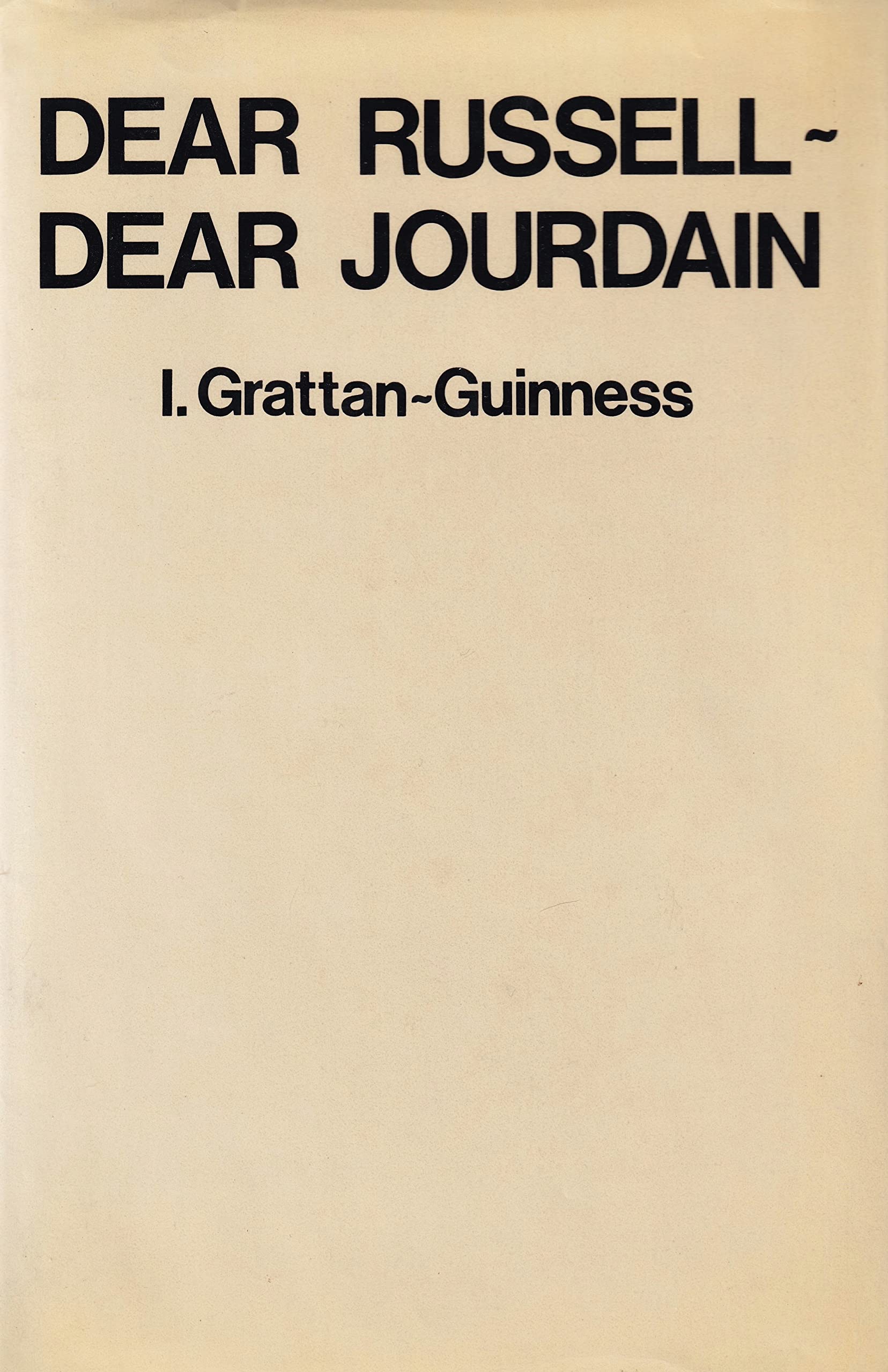 Dear Russell, Dear Jourdain: A Commentary on Russell's Logic, Based on His Correspondence With Philip Jourdain,Used