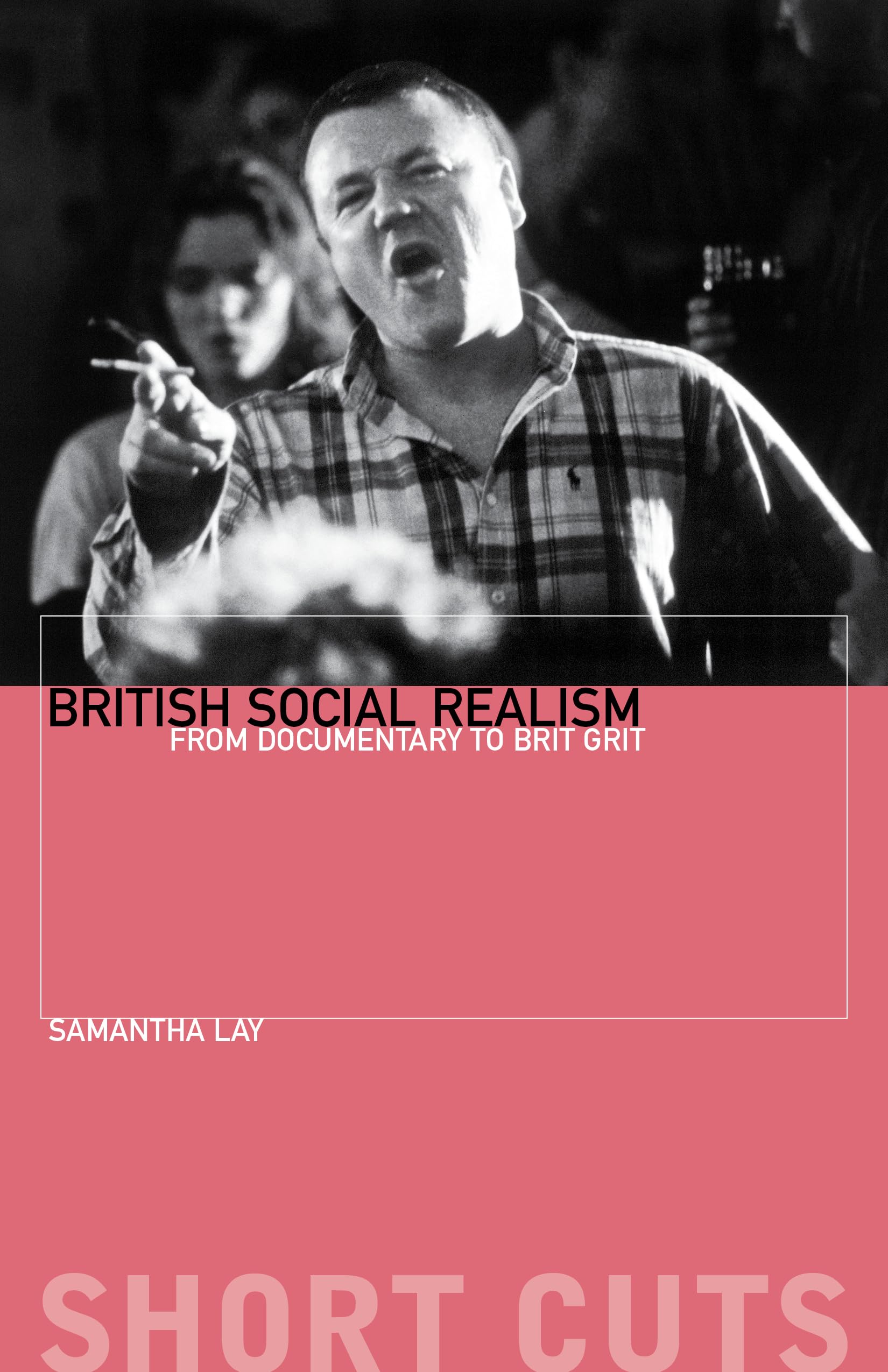 British Social Realism From Documentary to Brit Grit (Short Cuts),New