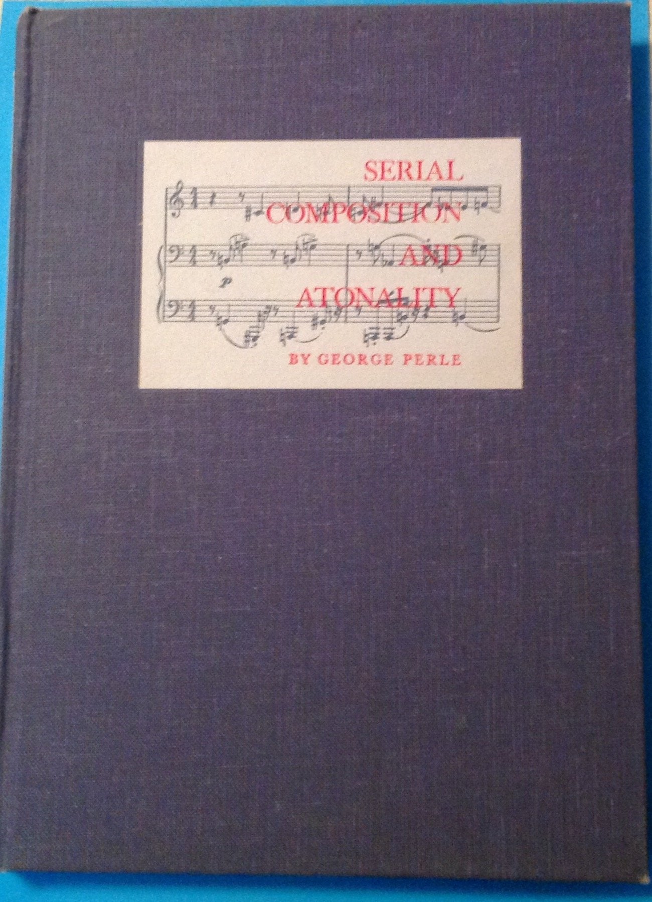 Serial Composition And Atonality: An Introduction To The Music Of Schoenberg, Berg, And Webern,Used