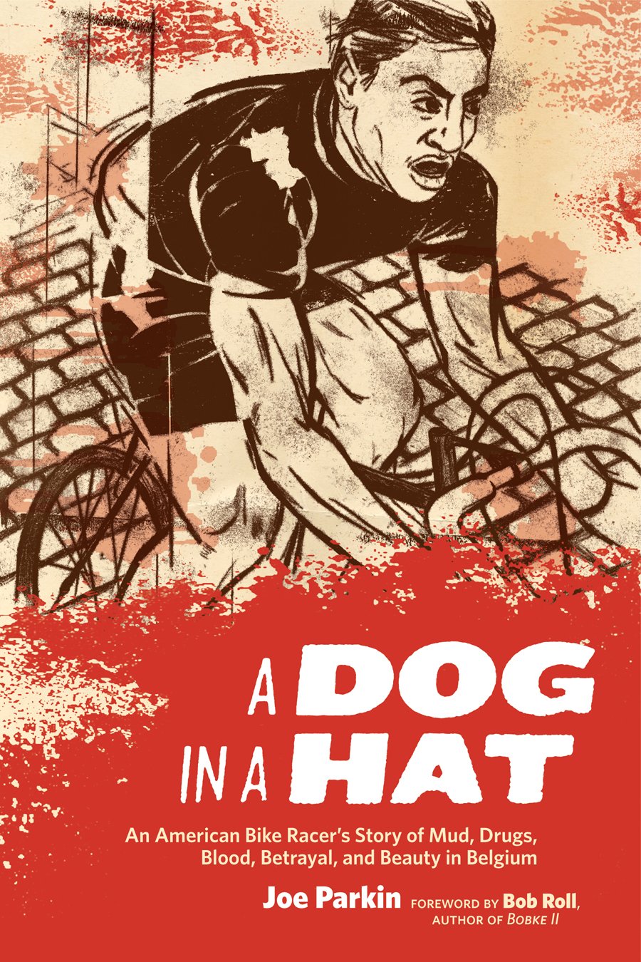 A Dog In A Hat: An American Bike Racer'S Story Of Mud, Drugs, Blood, Betrayal, And Beauty In Belgium,Used