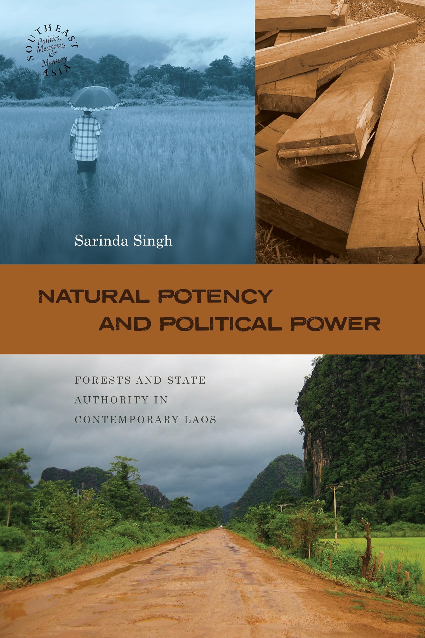 Natural Potency And Political Power: Forests And State Authority In Contemporary Laos (Southeast Asia: Politics, Meaning, And Me,Used