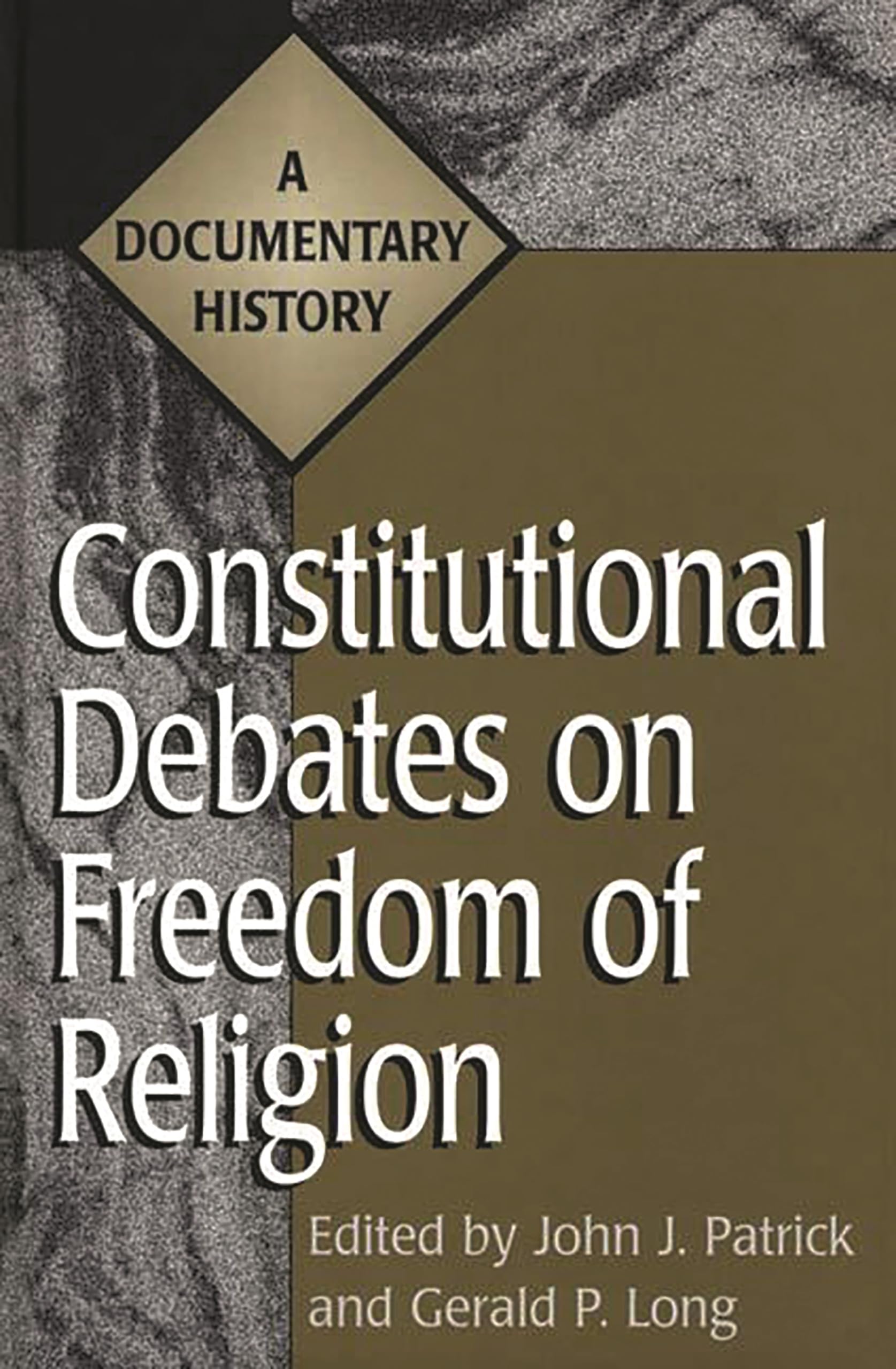 Constitutional Debates on Freedom of Religion: A Documentary History (Primary Documents in American History and Contemporary Iss,Used