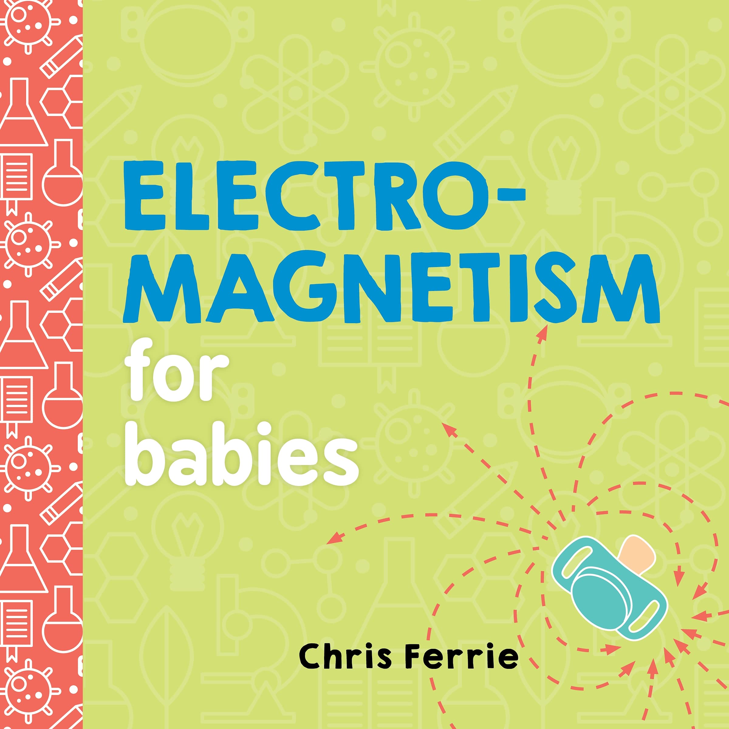 Electromagnetism for Babies (Baby University),New