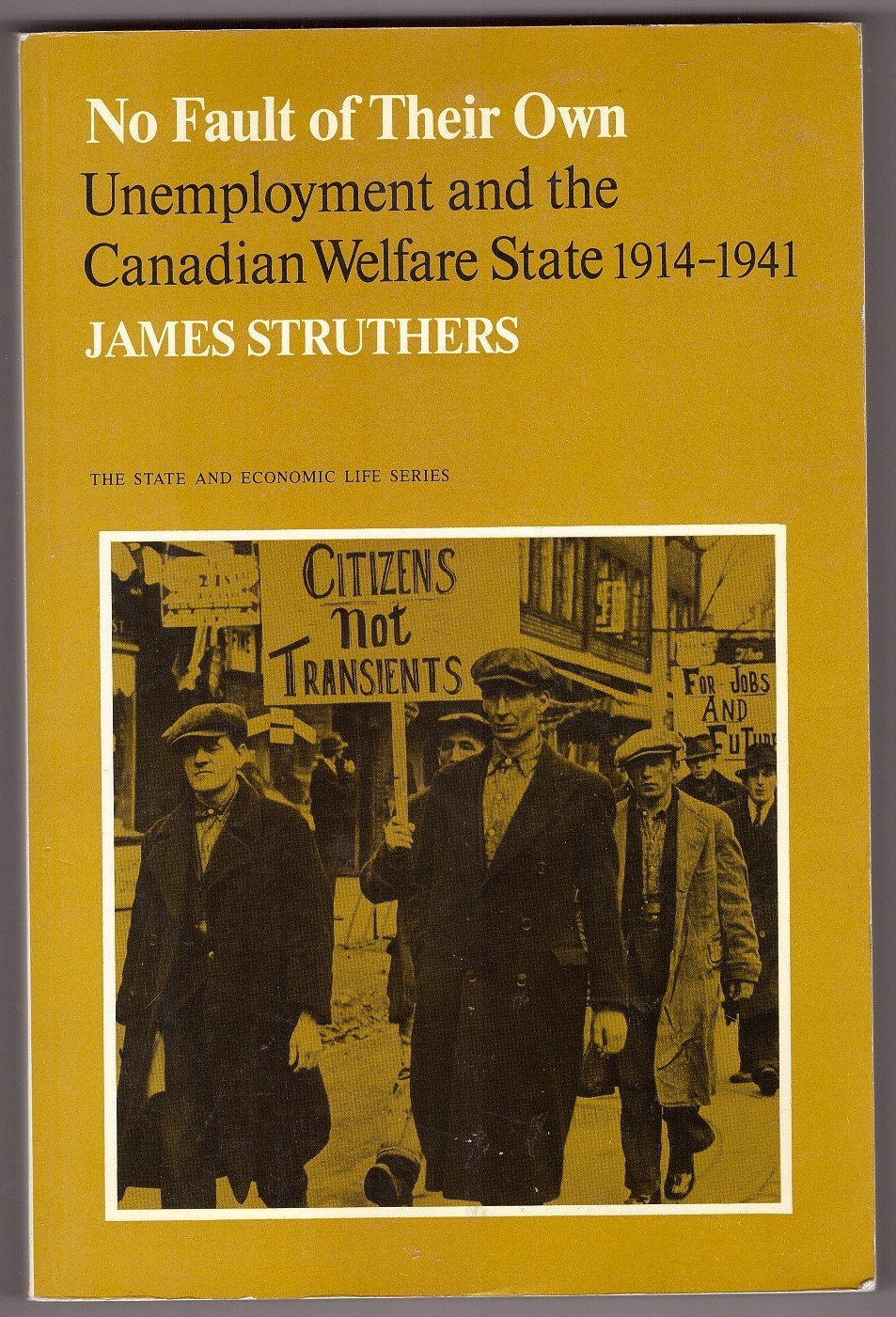 No Fault of Their Own: Unemployment and the Canadian Welfare State, 191441,Used