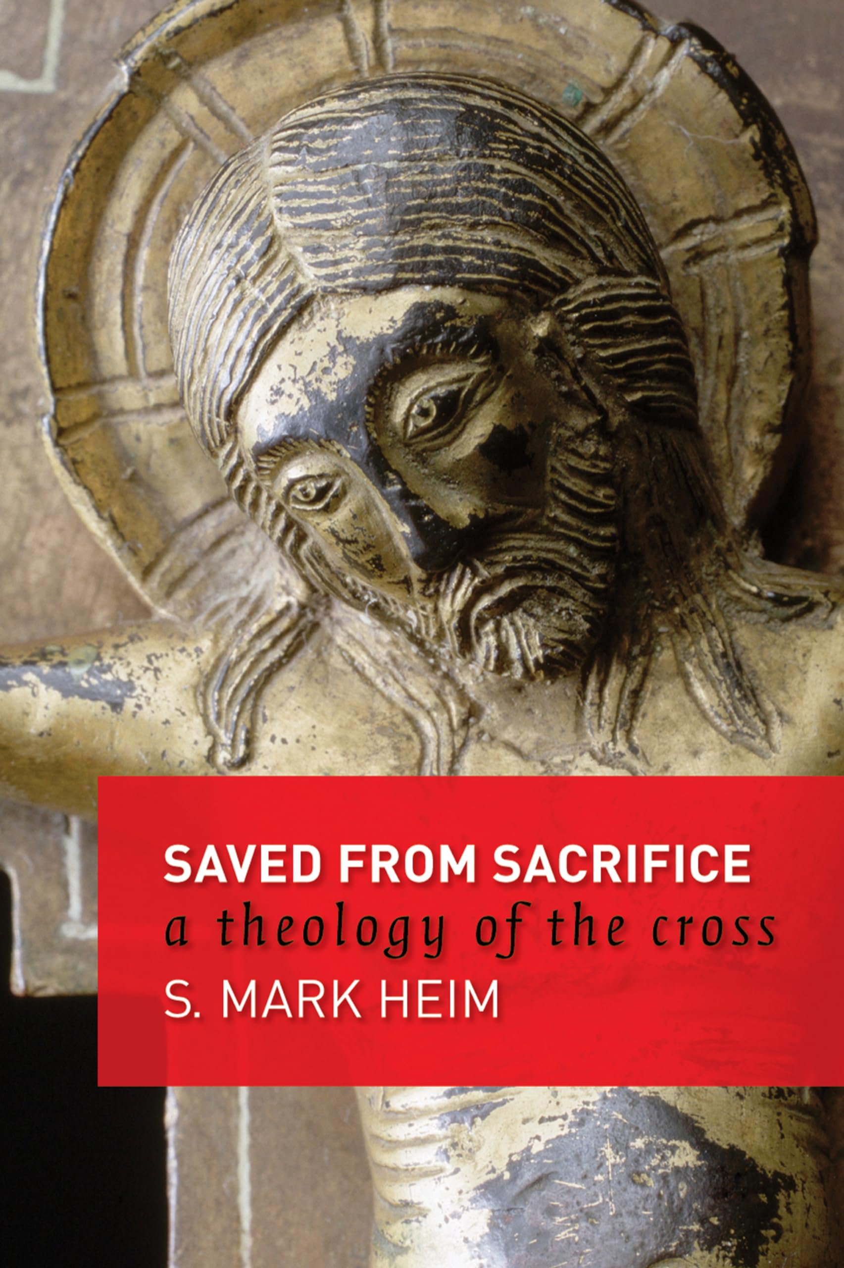 Saved From Sacrifice: A Theology Of The Cross