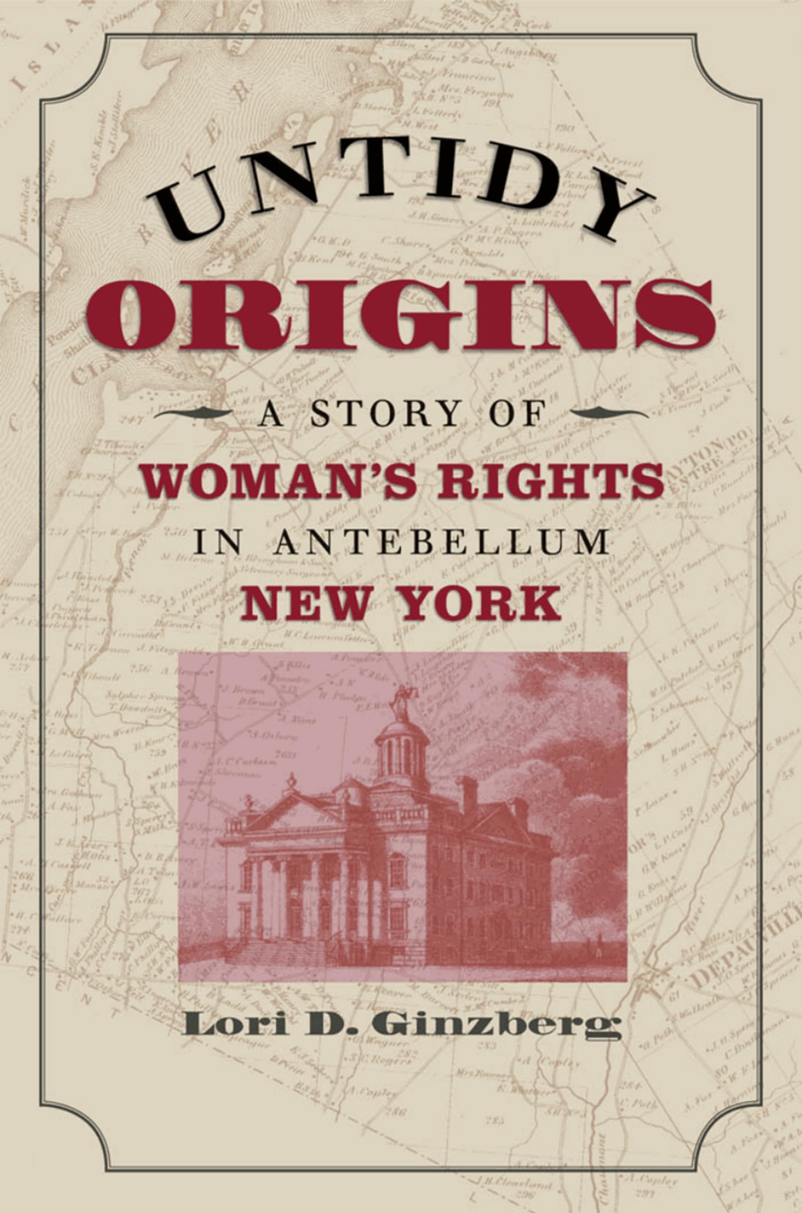 Untidy Origins: A Story of Woman's Rights in Antebellum New York,New