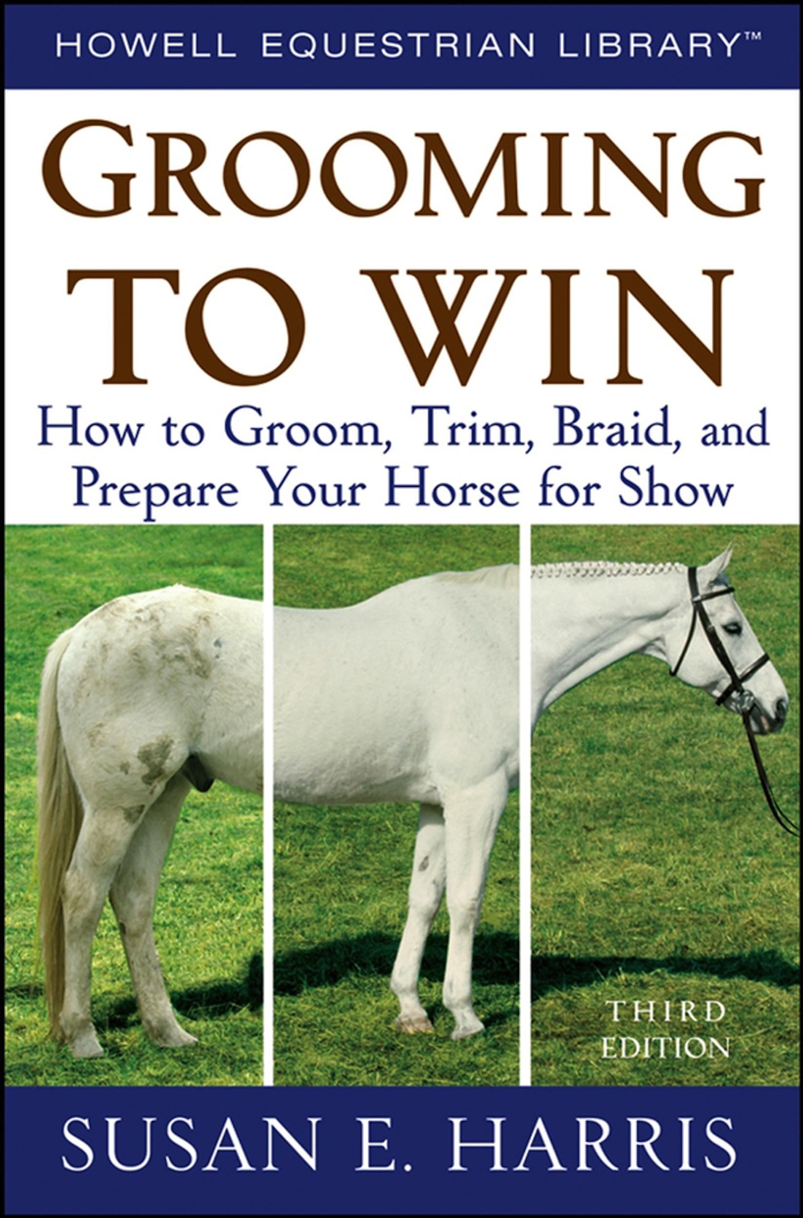 Grooming To Win: How To Groom, Trim, Braid, And Prepare Your Horse For Show,Used