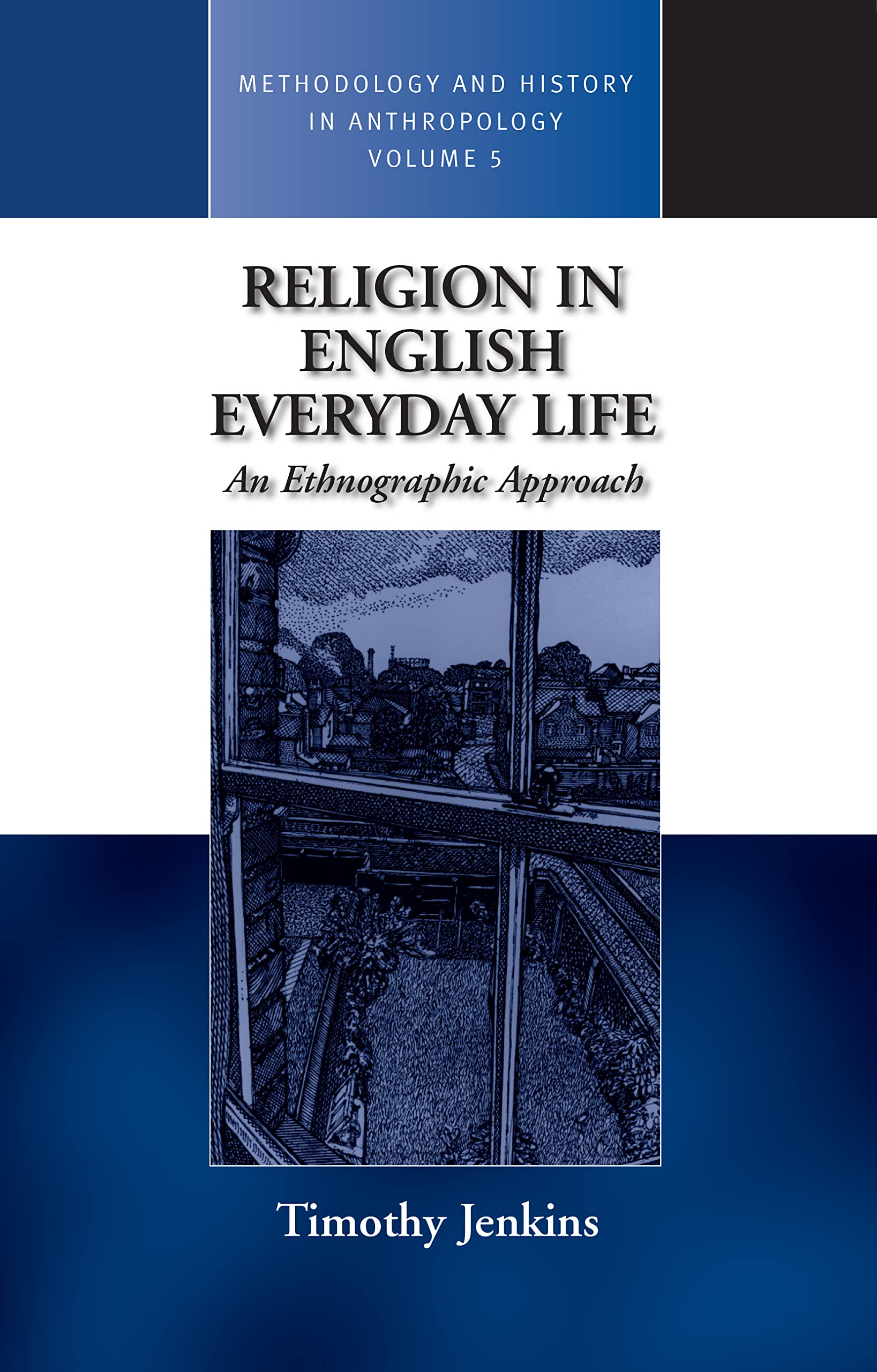 Religion in English Everyday Life: An Ethnographic Approach (Methodology & History in Anthropology, 5),Used
