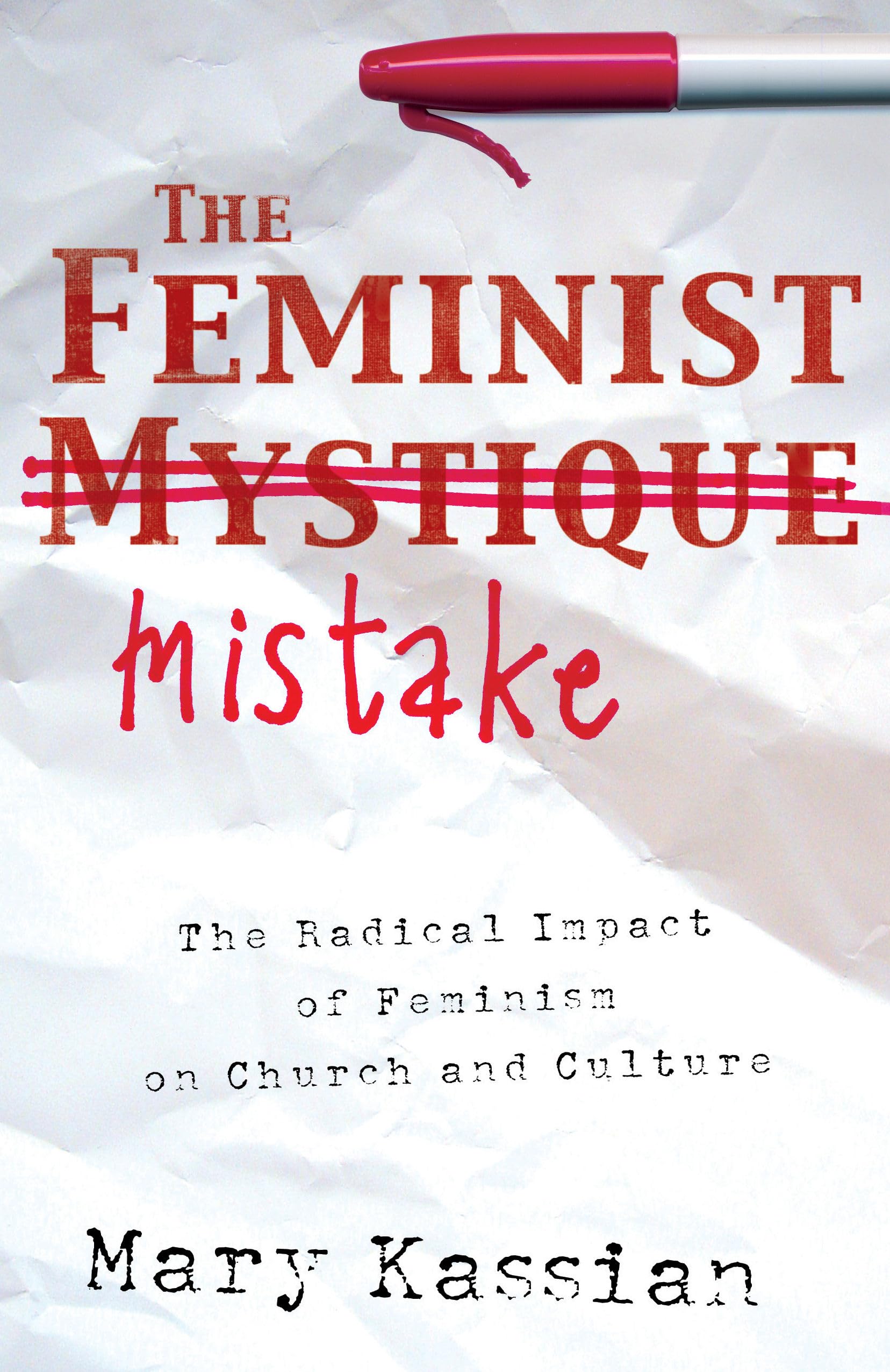 The Feminist Mistake: The Radical Impact of Feminism on Church and Culture,Used