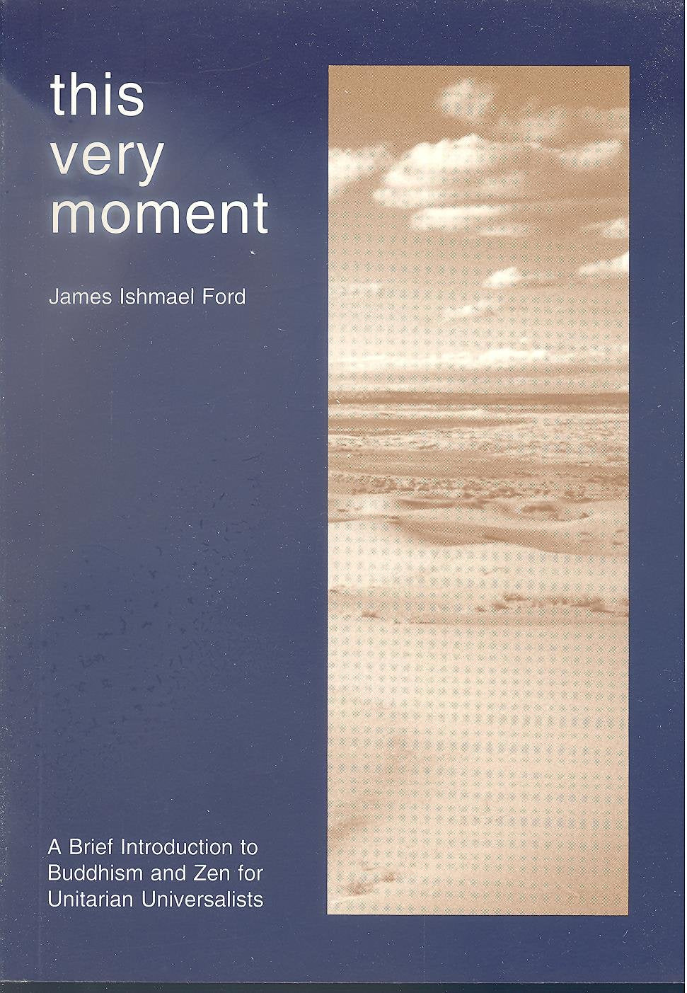 This Very Moment: A Brief Introduction to Buddism and Zen for Unitarian Universalists,Used