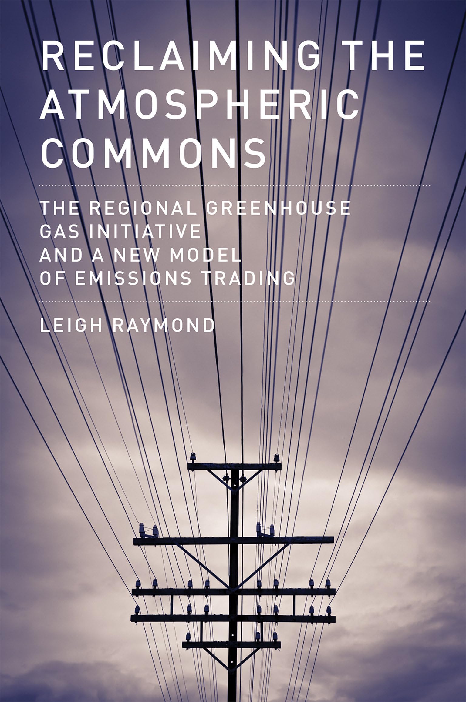 Reclaiming the Atmospheric Commons: The Regional Greenhouse Gas Initiative and a New Model of Emissions Trading (American and Co,Used