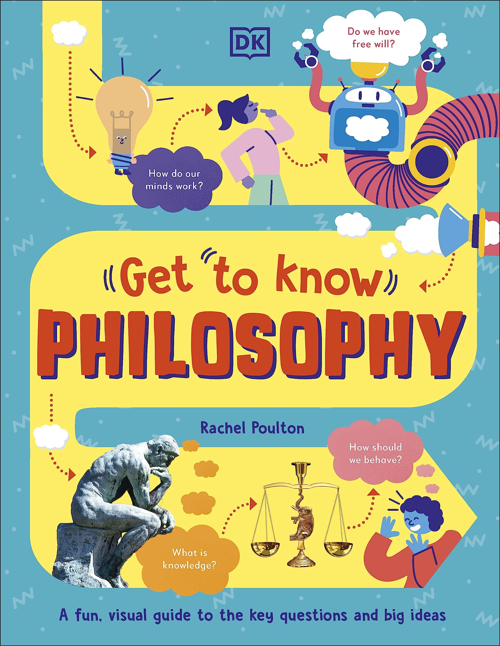 Get To Know: Philosophy: A Fun, Visual Guide To The Key Questions And Big Ideas,New