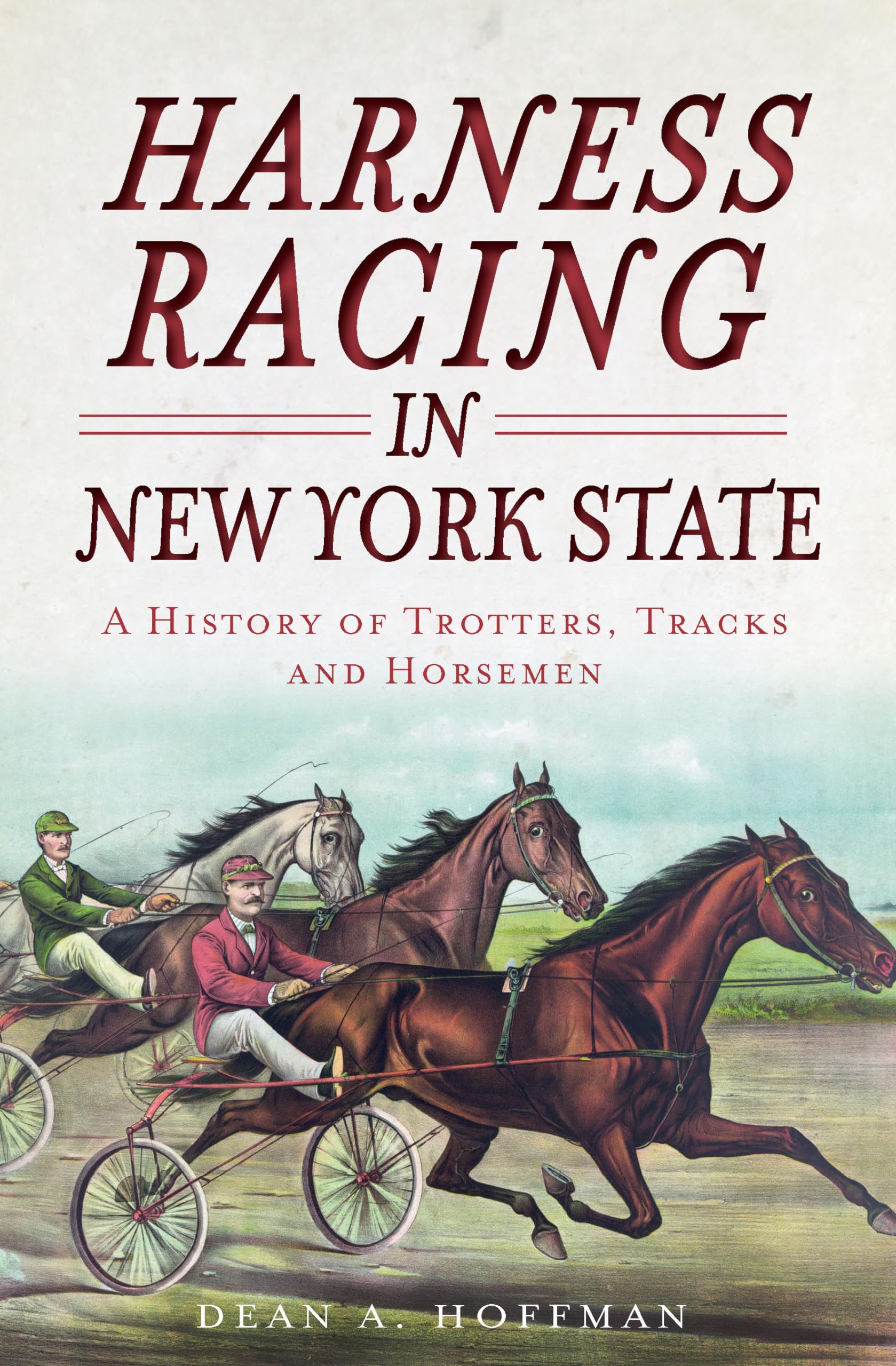 Harness Racing In New York State:: A History Of Trotters, Tracks And Horsemen (Sports),Used