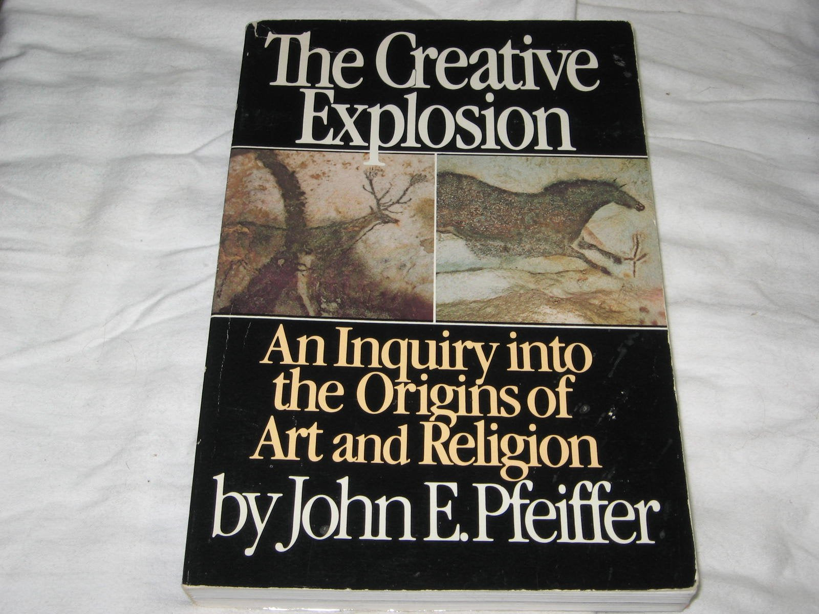 The Creative Explosion: An Inquiry Into The Origins Of Art And Religion,Used
