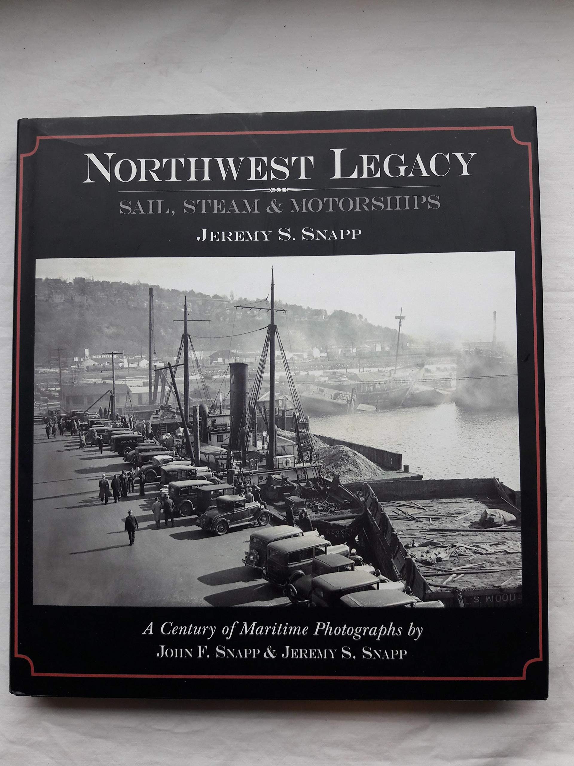 Northwest Legacy : Sail, Steam And Motorships,Used
