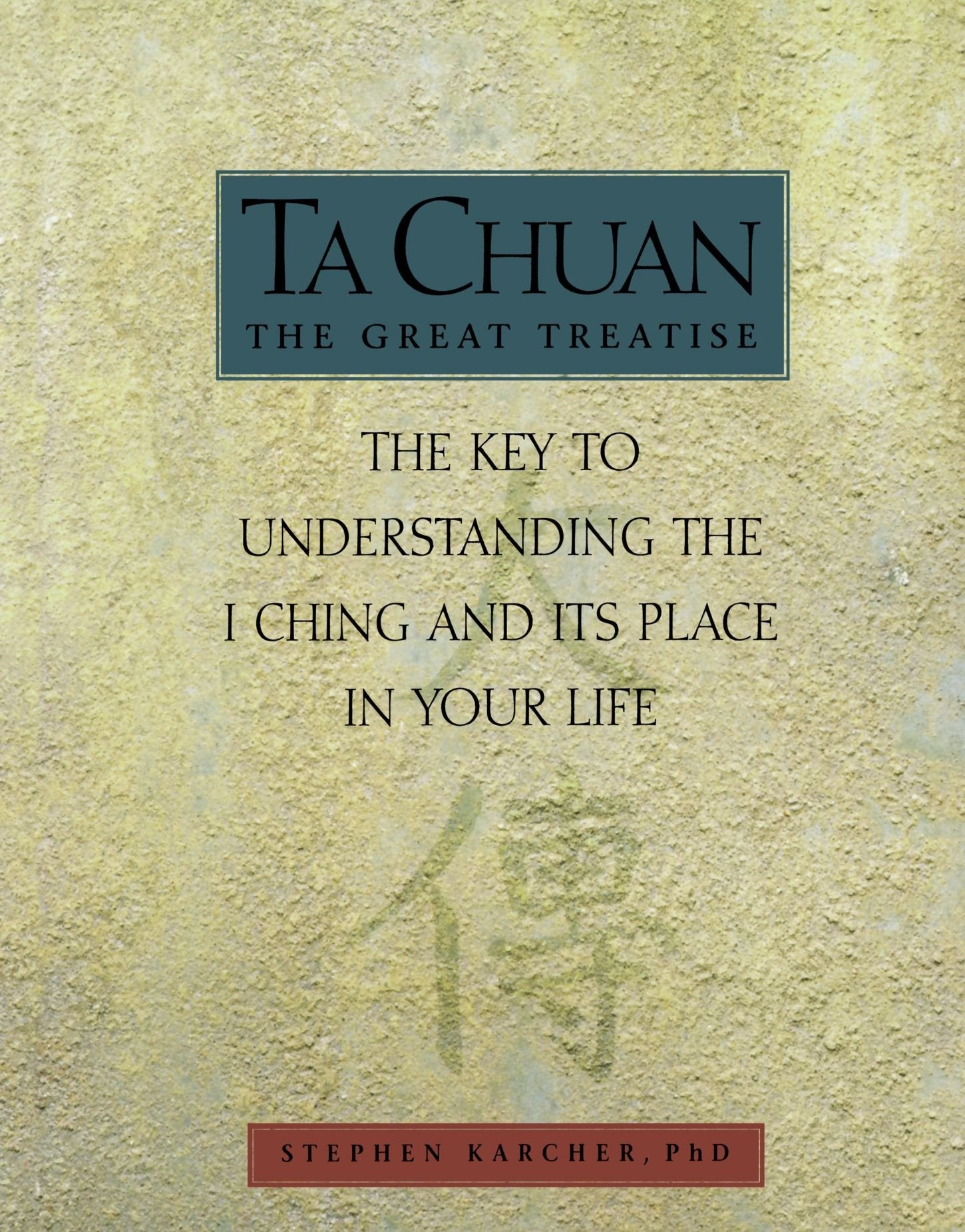 Ta Chuan: The Great Treatise: The Key to Understanding the I Ching and Its Place in Your Life,Used
