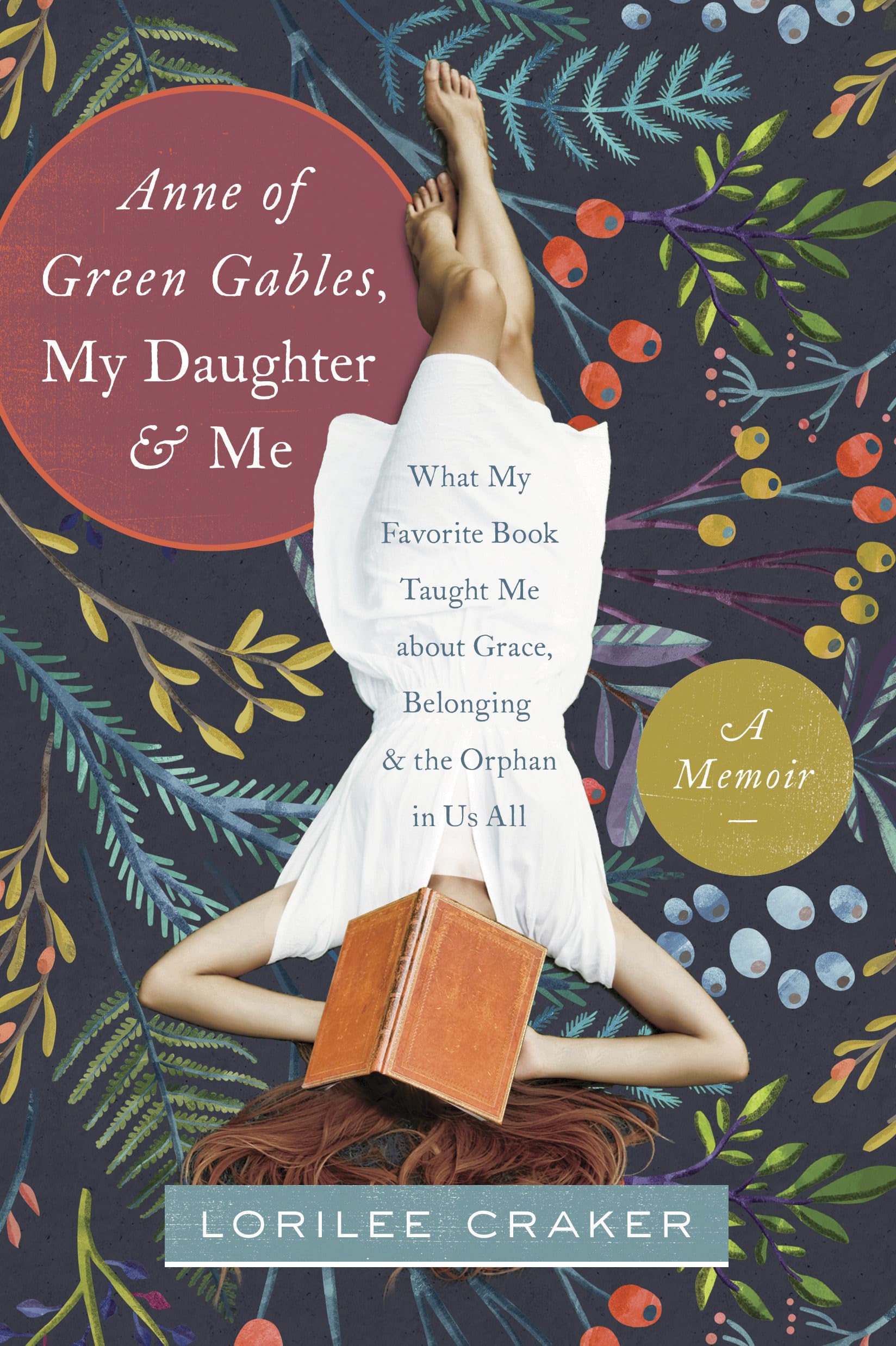 Anne of Green Gables, My Daughter, and Me: What My Favorite Book Taught Me about Grace, Belonging, and the Orphan in Us All,Used