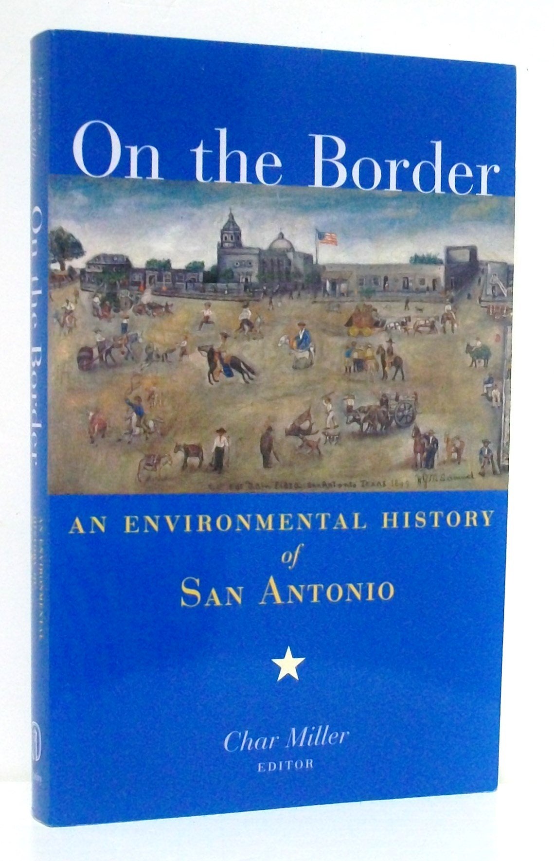 On the Border: An Environmental History of San Antonio,Used