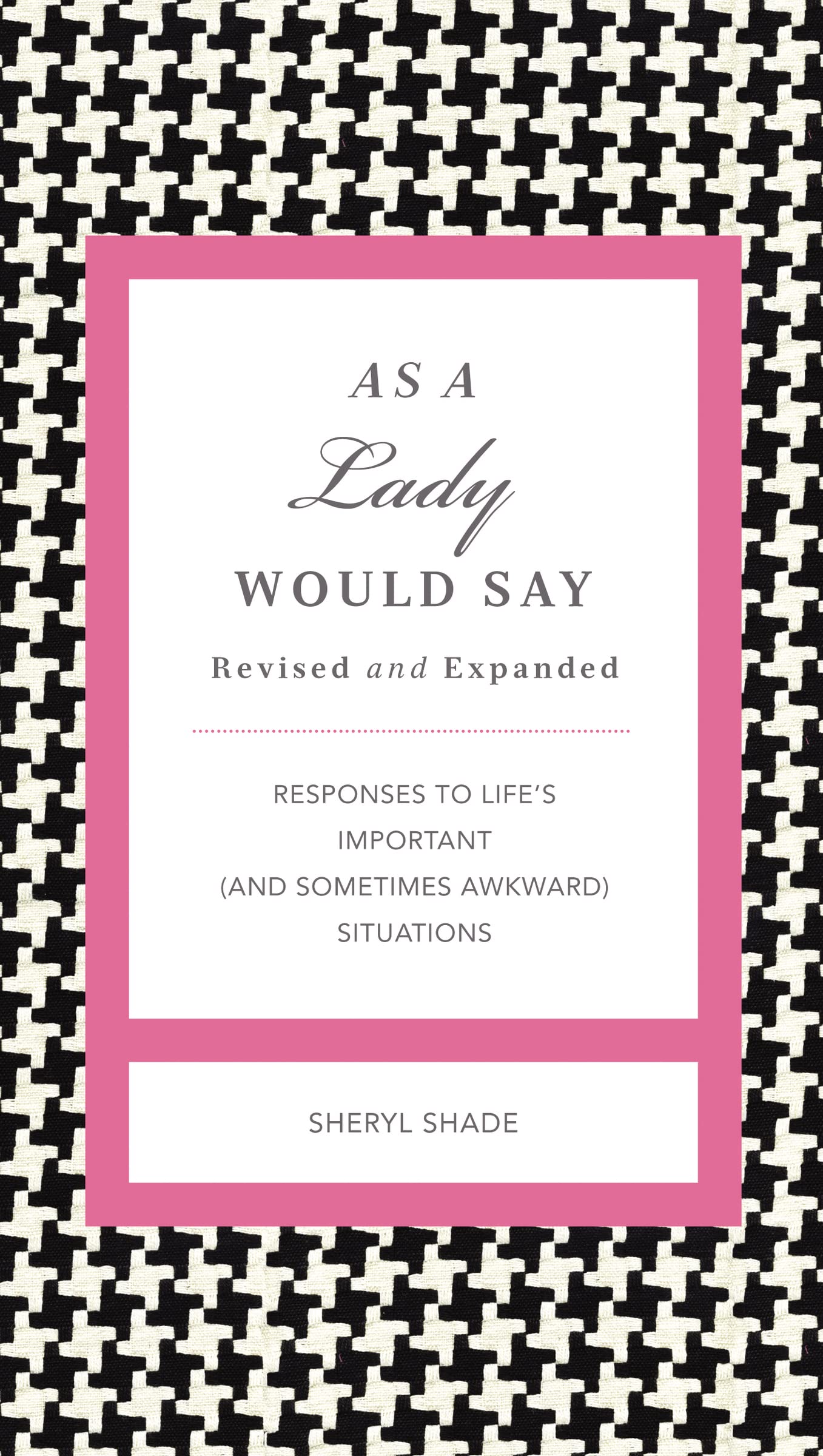 As a Lady Would Say Revised and Expanded: Responses to Life's Important (and Sometimes Awkward) Situations (The GentleManners Se,New