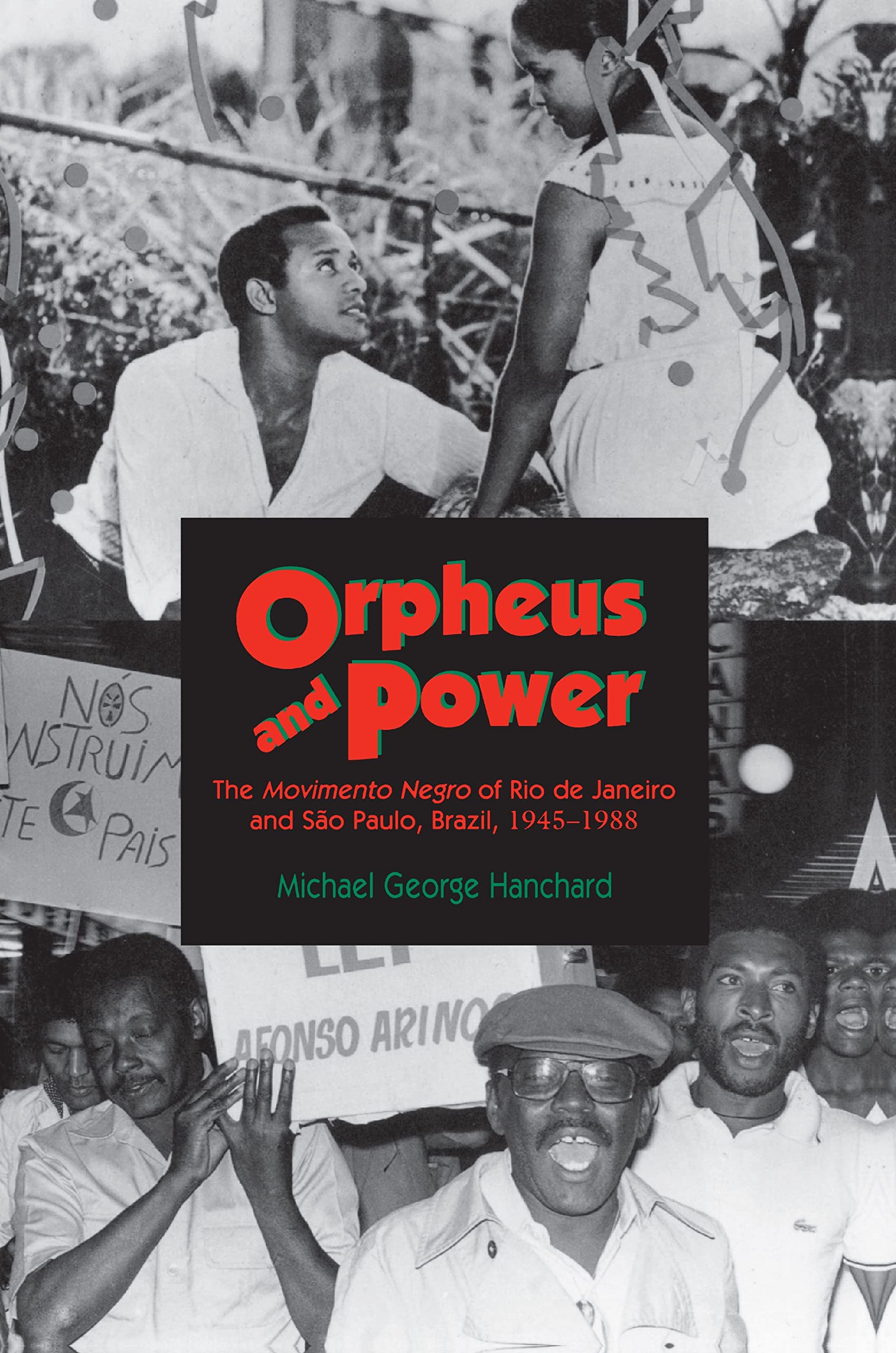 Orpheus And Power: The Movimento Negro Of Rio De Janeiro And Sao Paulo, Brazil, 19451988,Used