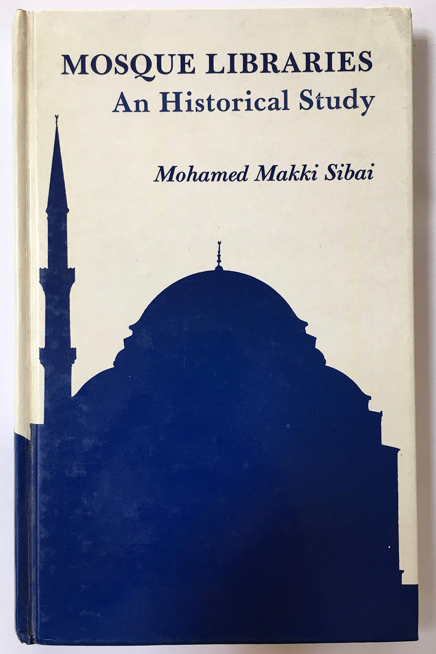 Mosque Libraries, An Historical Study (Libraries And Librarianship In The Muslim World)