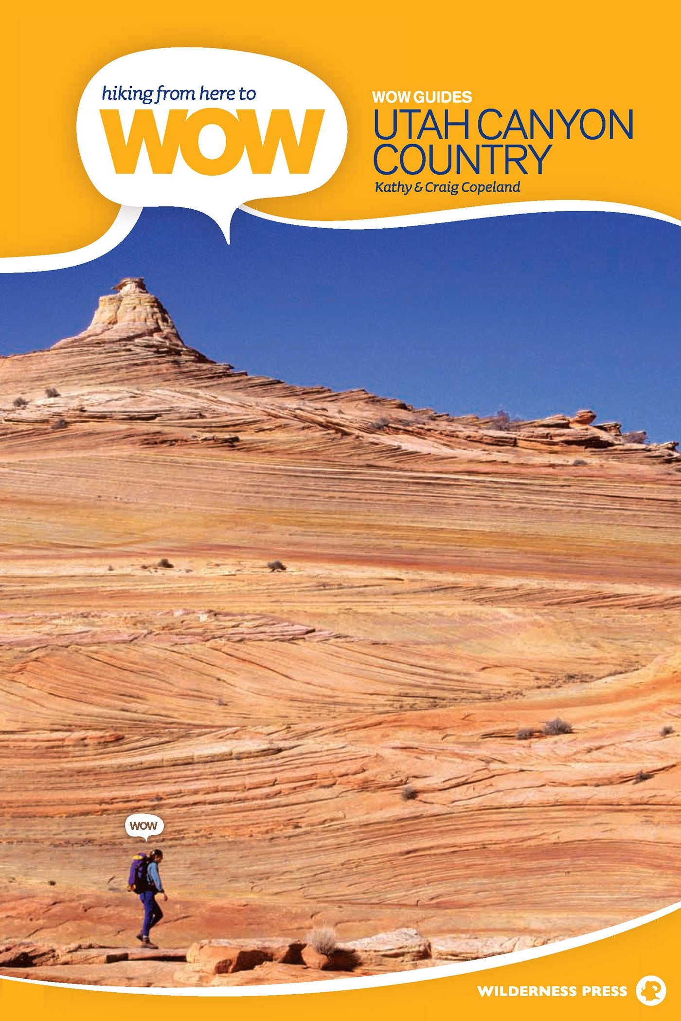 Hiking From Here To Wow: Utah Canyon Country (Wow Series),Used
